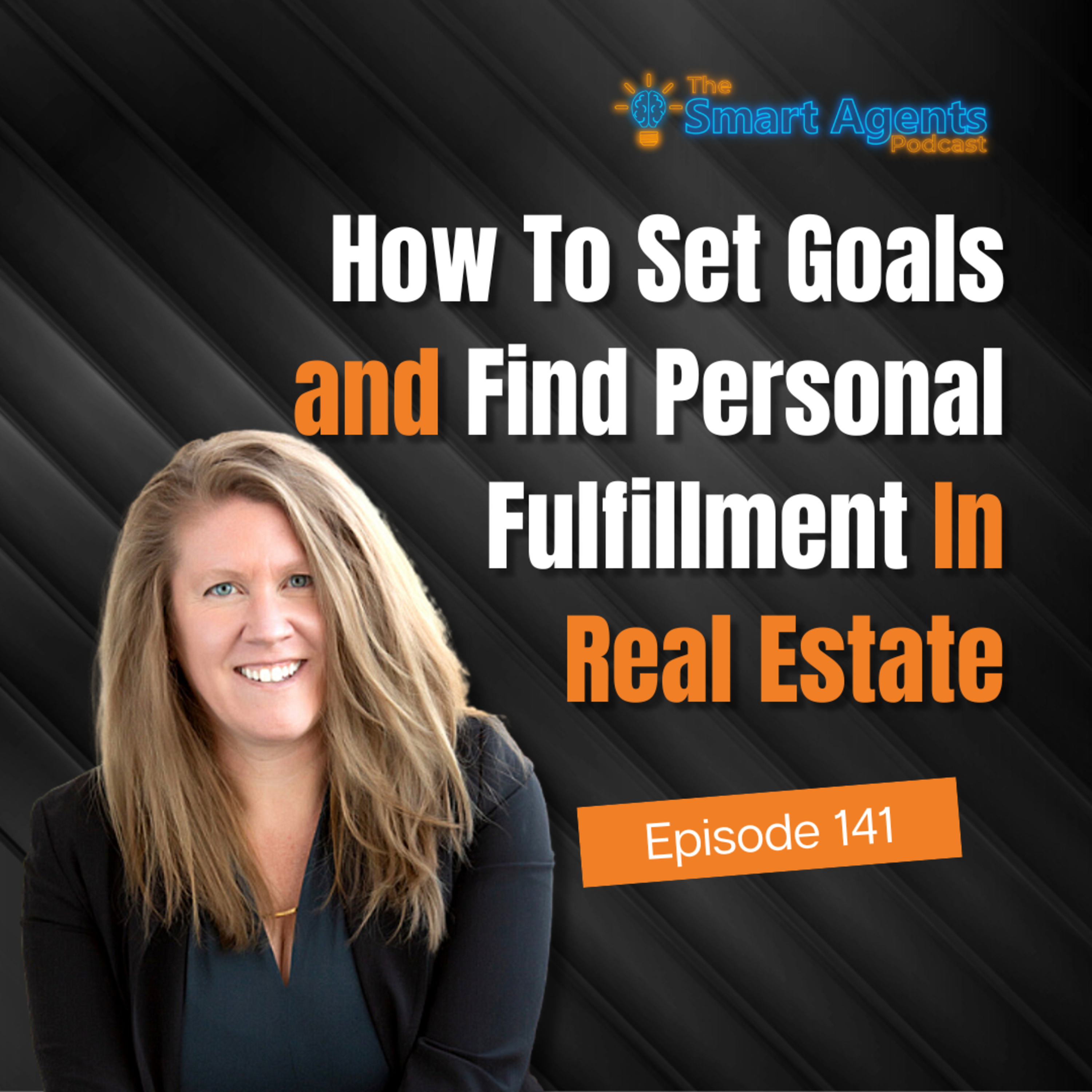 Episode 141: How To Set Goals and Finds Personal Fulfillment In Real Estate episode artwork