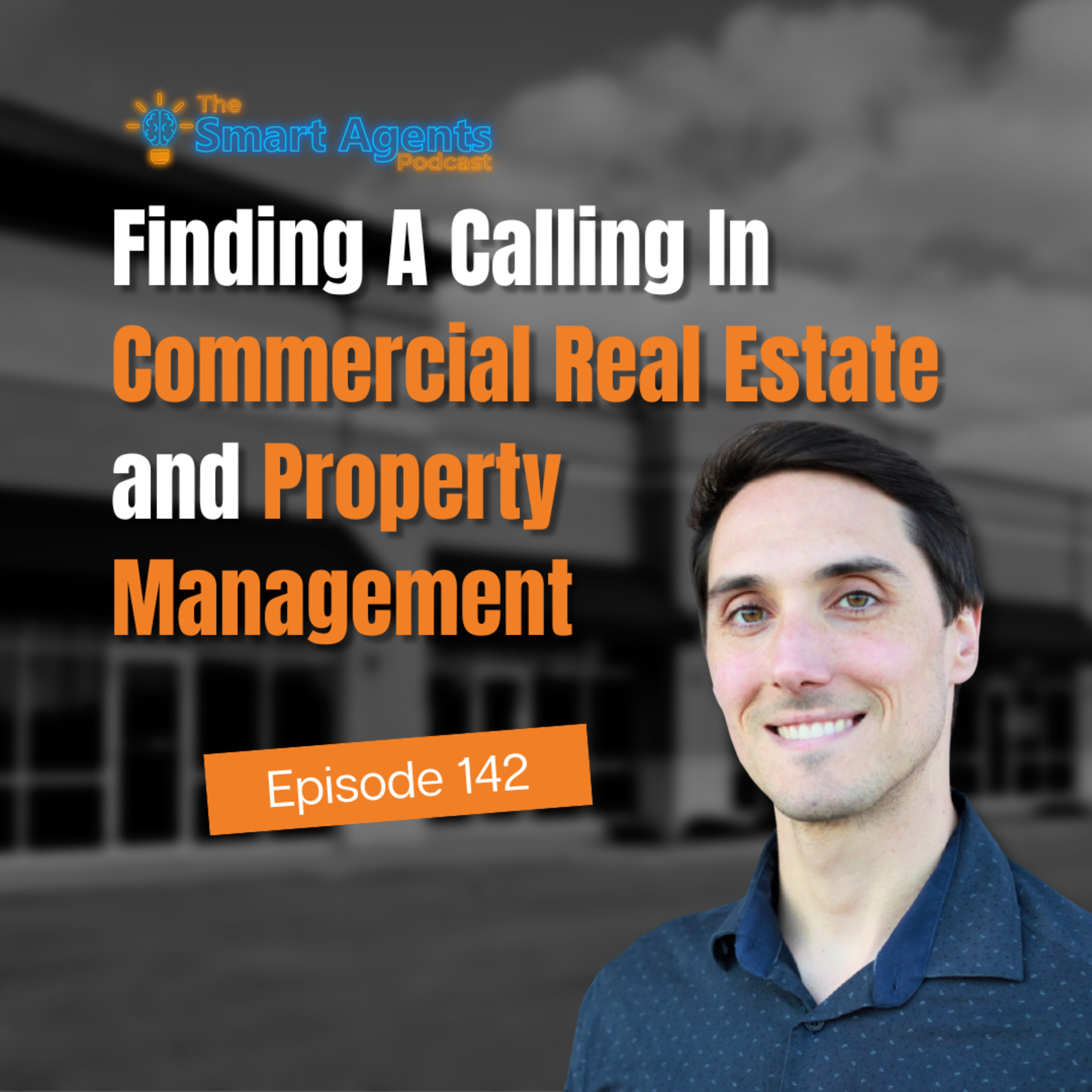 Episode 142: Finding A Calling In Commercial Real Estate and Property Management