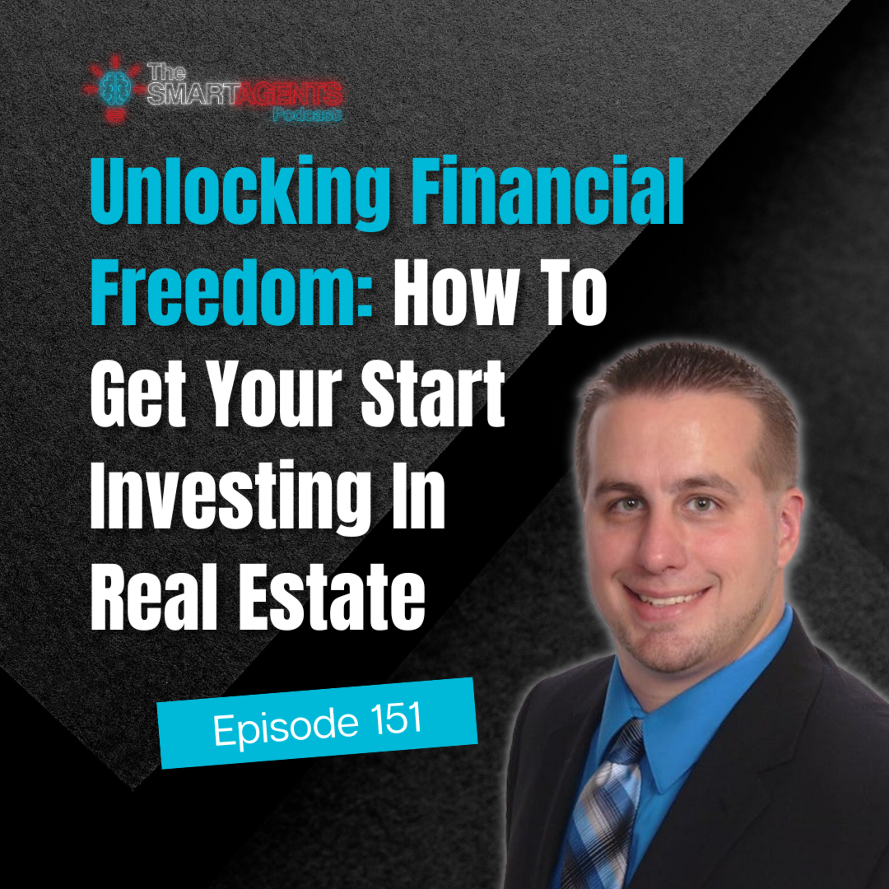 Episode 151: Unlocking Financial Freedom: How To Get Your Start Investing In Real Estate episode artwork