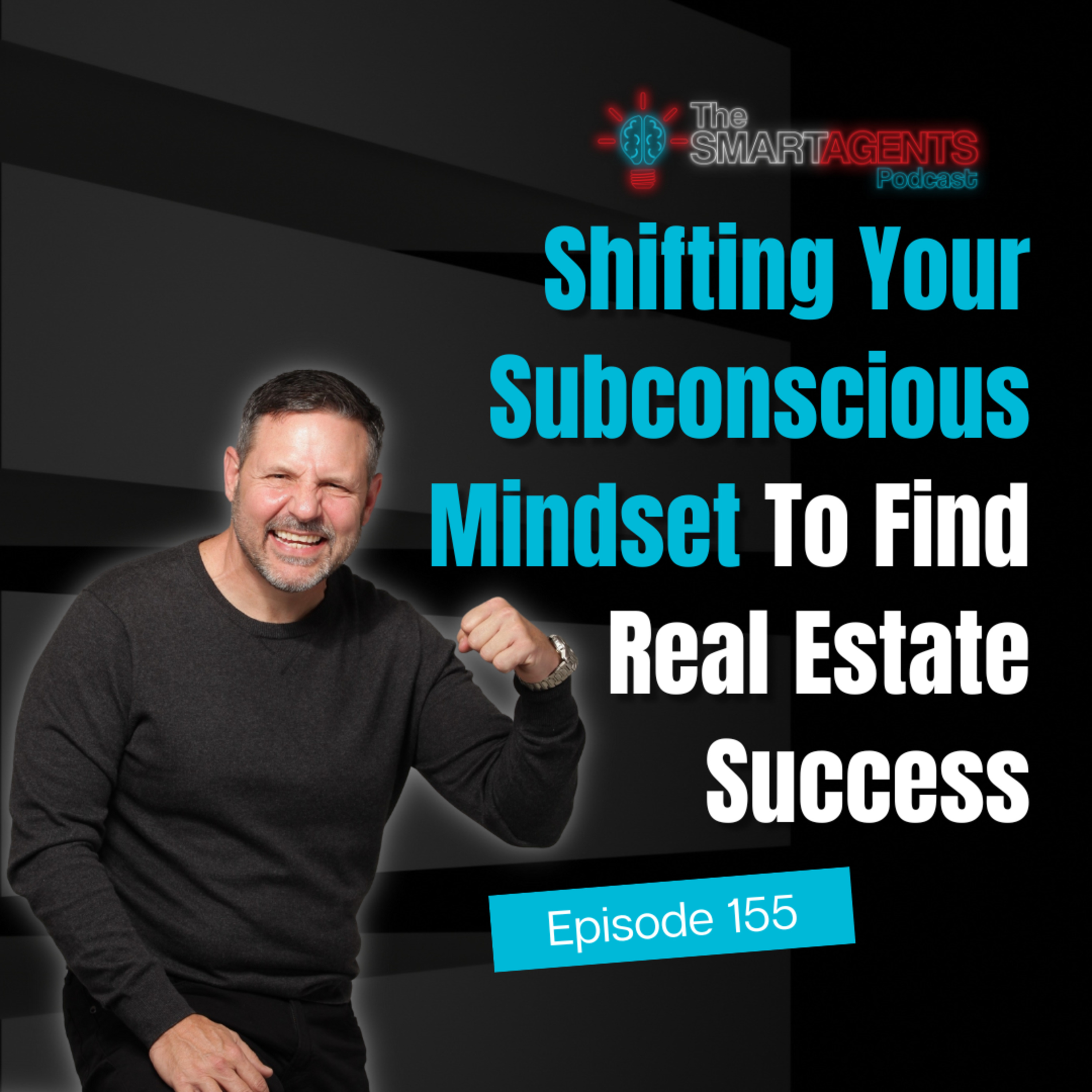 Episode 155: Shifting Your Subconscious Mindset To Find Real Estate Success episode artwork