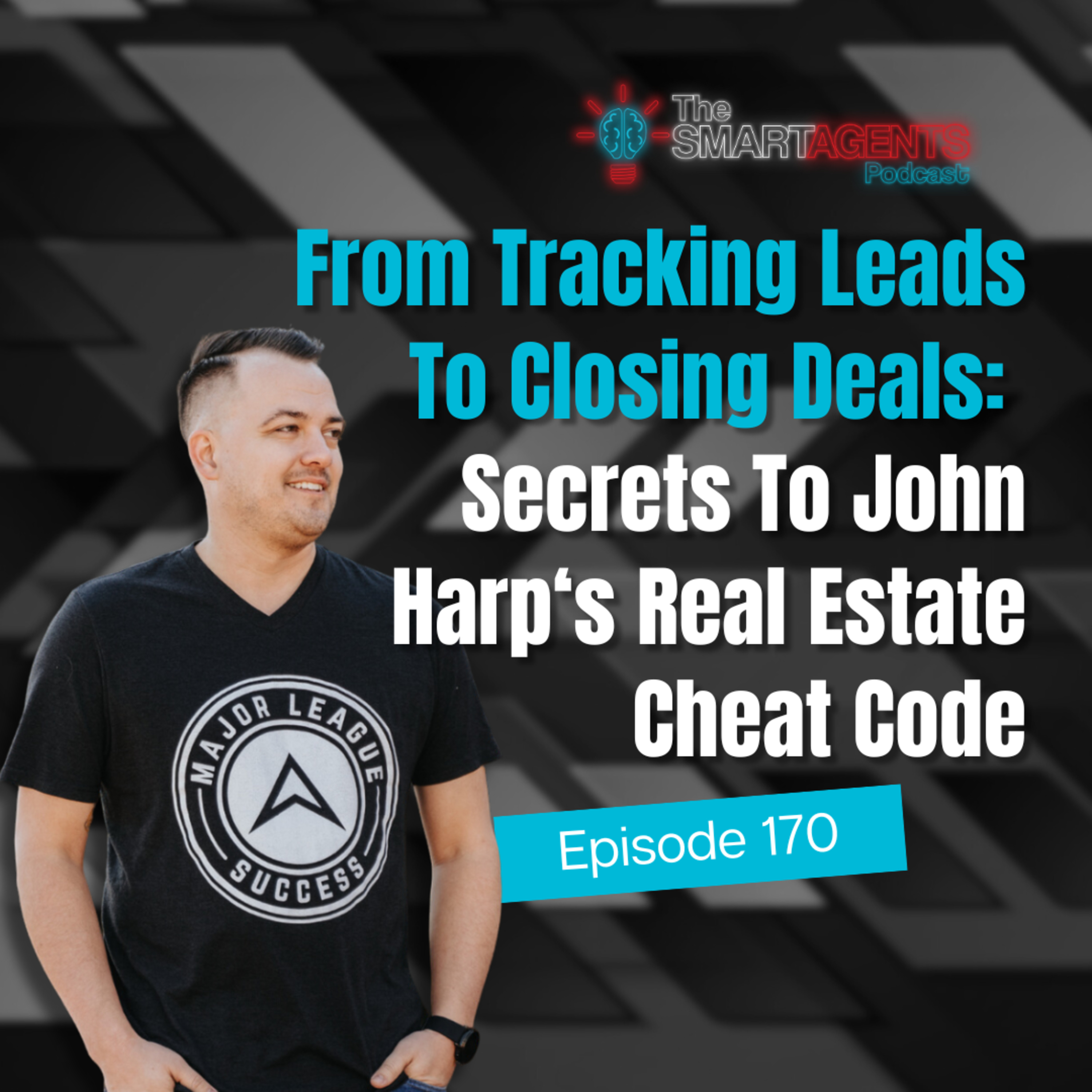Episode 170: From Tracking Leads To Closing Deals: Secrets To John Harp‘s Real Estate Cheat Code episode artwork