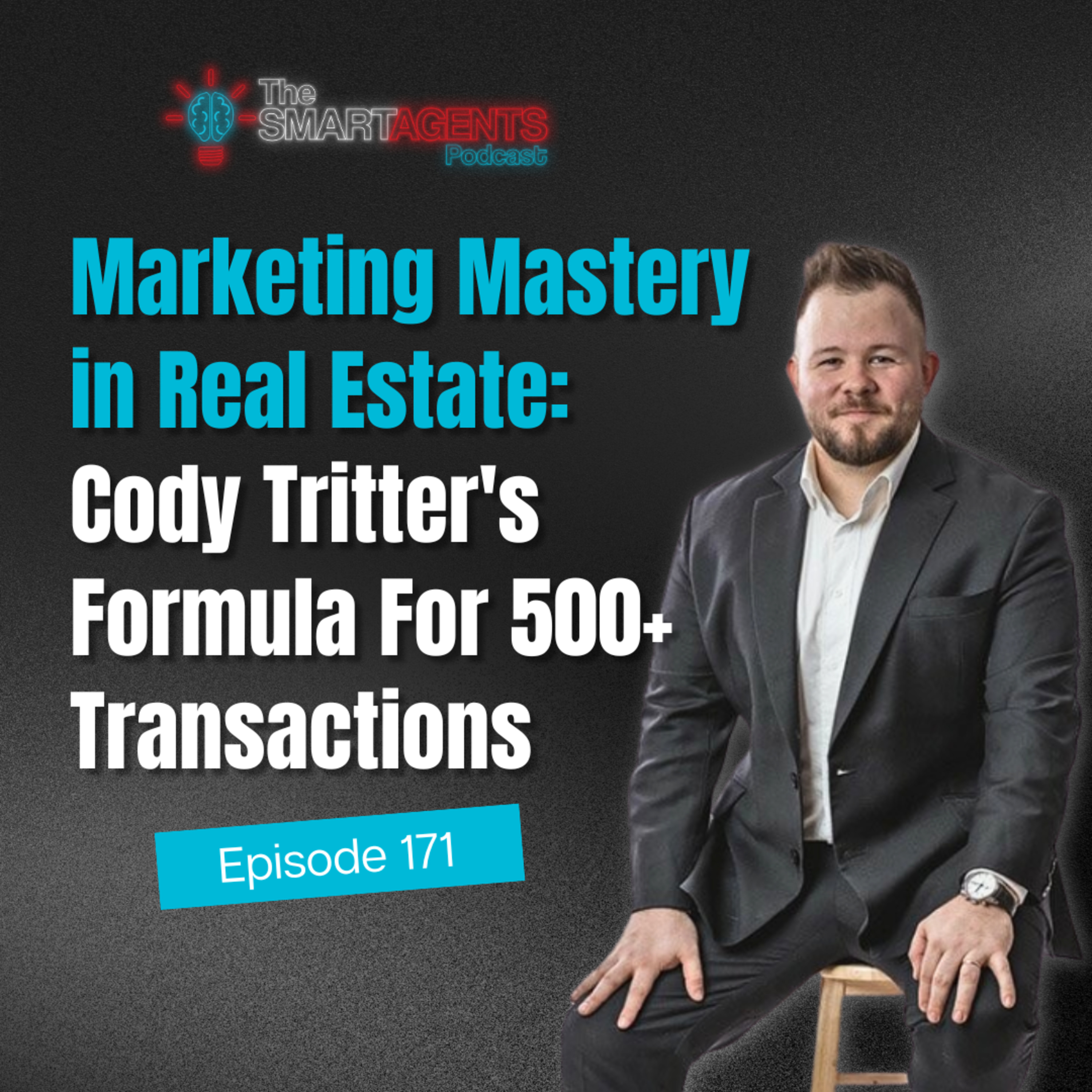 Episode 171: Marketing Mastery in Real Estate: Cody Tritter's Formula For 500+ Transactions episode artwork