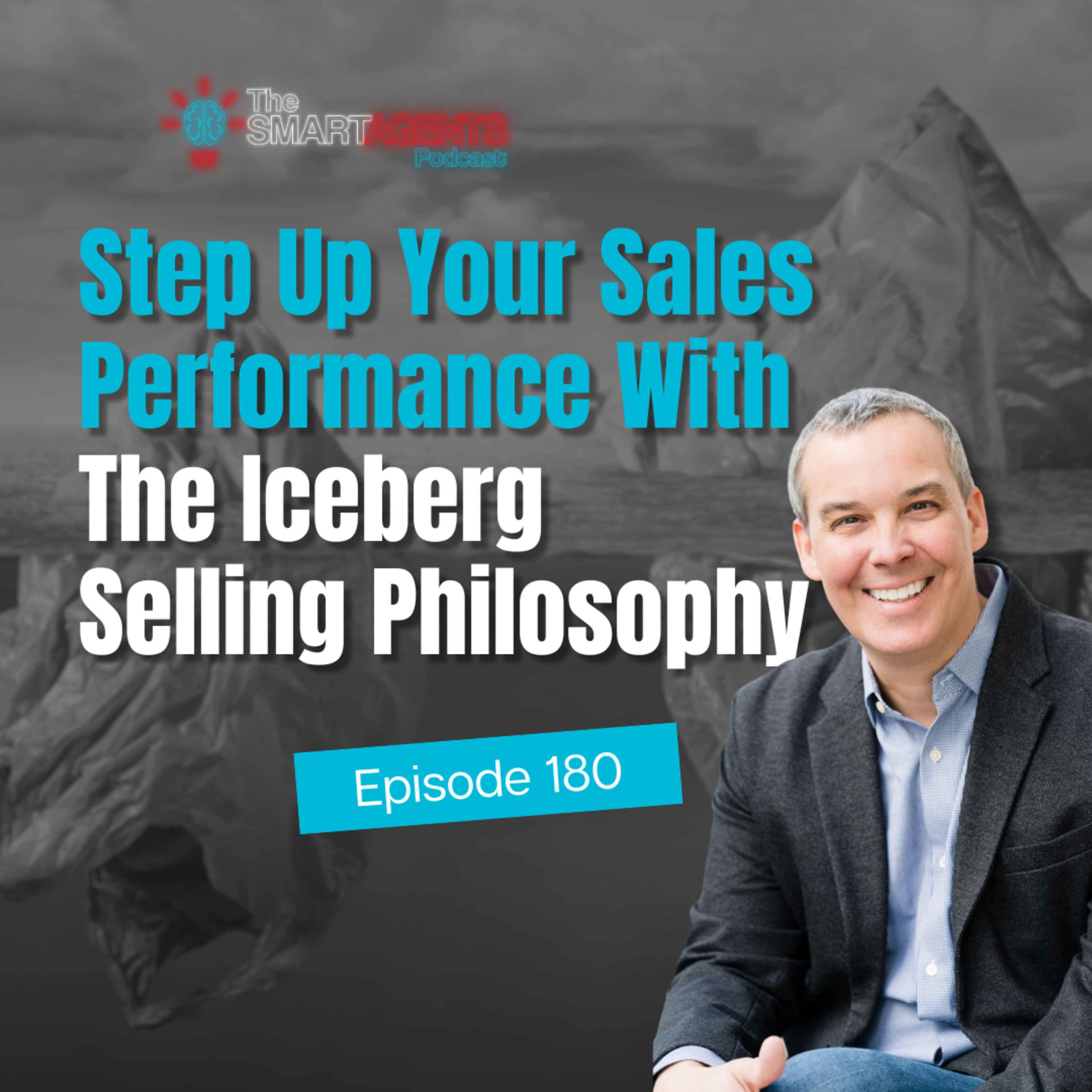 Episode 180: Step Up Your Sales Performance With The Iceberg Selling Philosophy episode artwork