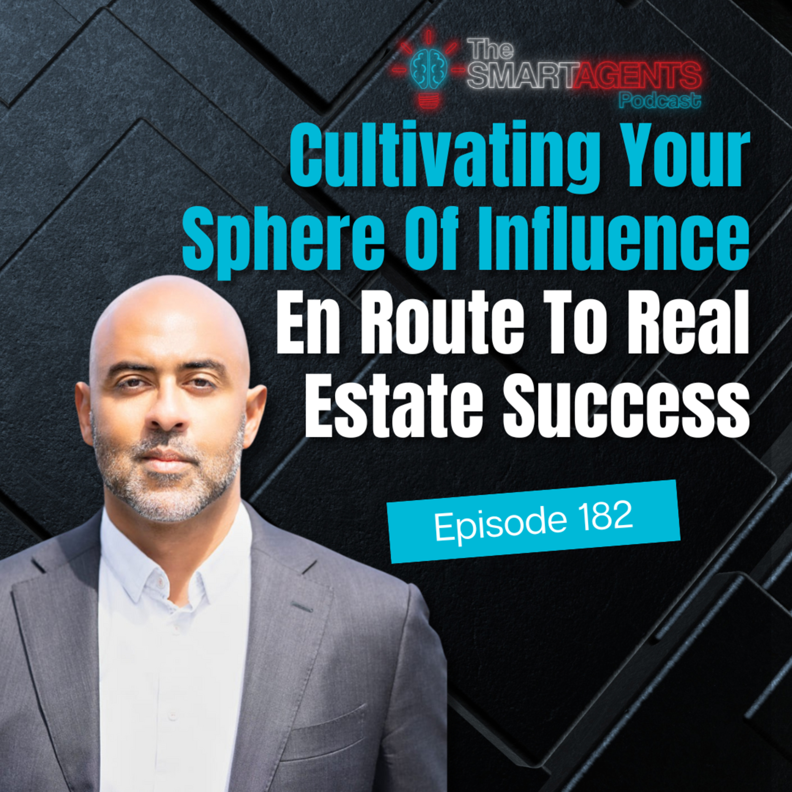 Episode 182: Cultivating Your Sphere Of Influence En Route To Real Estate Success episode artwork