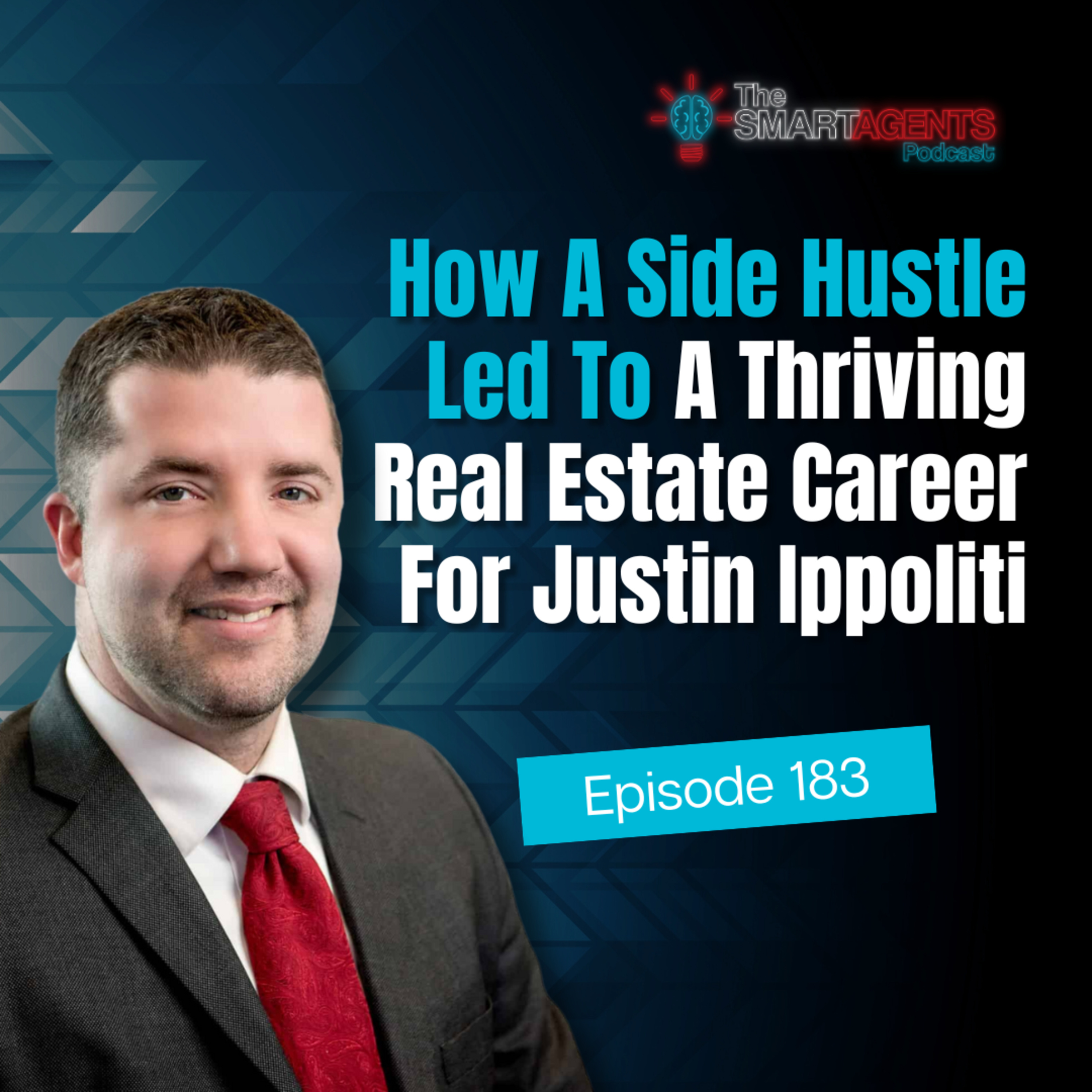 Episode 183: How A Side Hustle Led To A Thriving Real Estate Career For Justin Ippoliti episode artwork