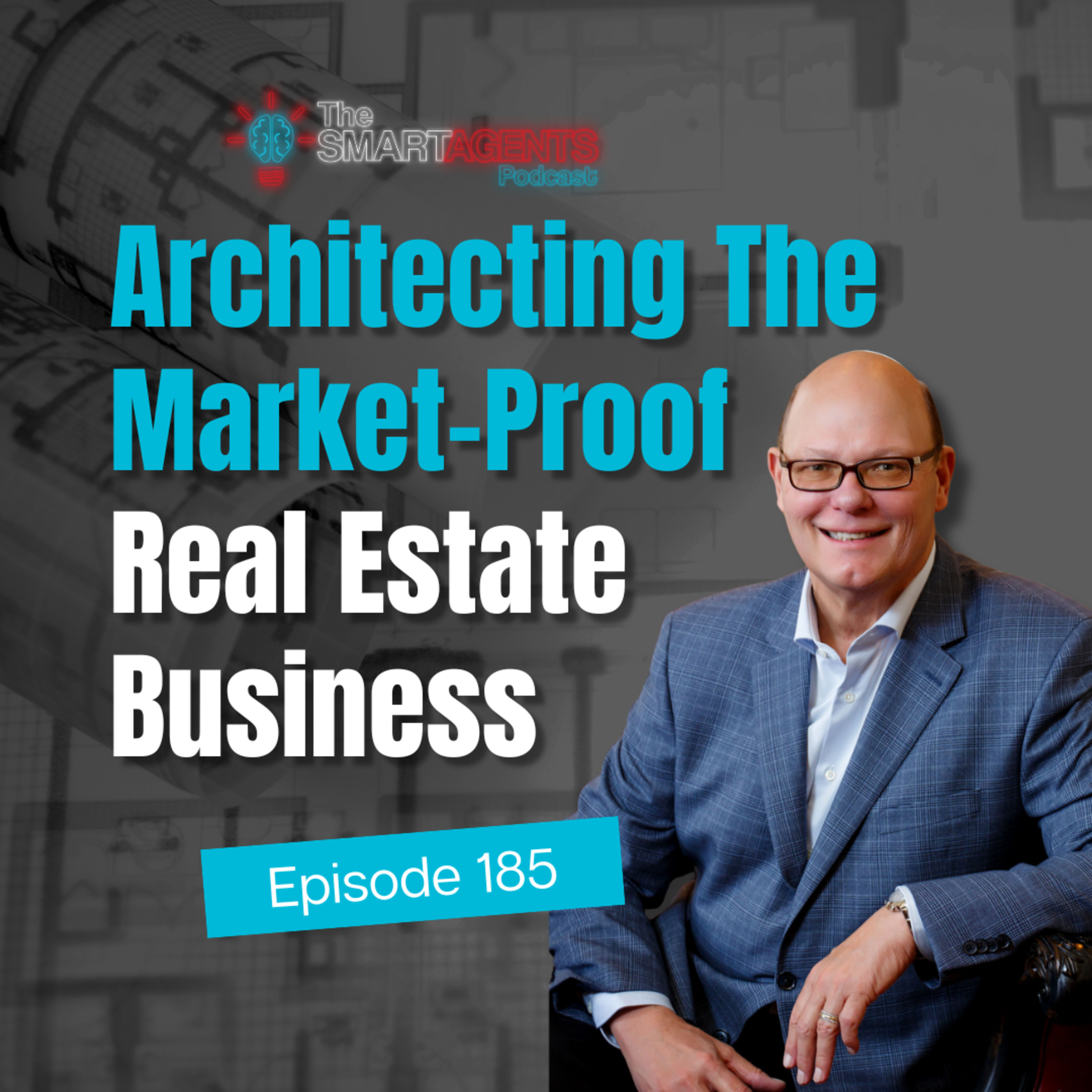 Episode 185: Architecting The Market-Proof Real Estate Business episode artwork