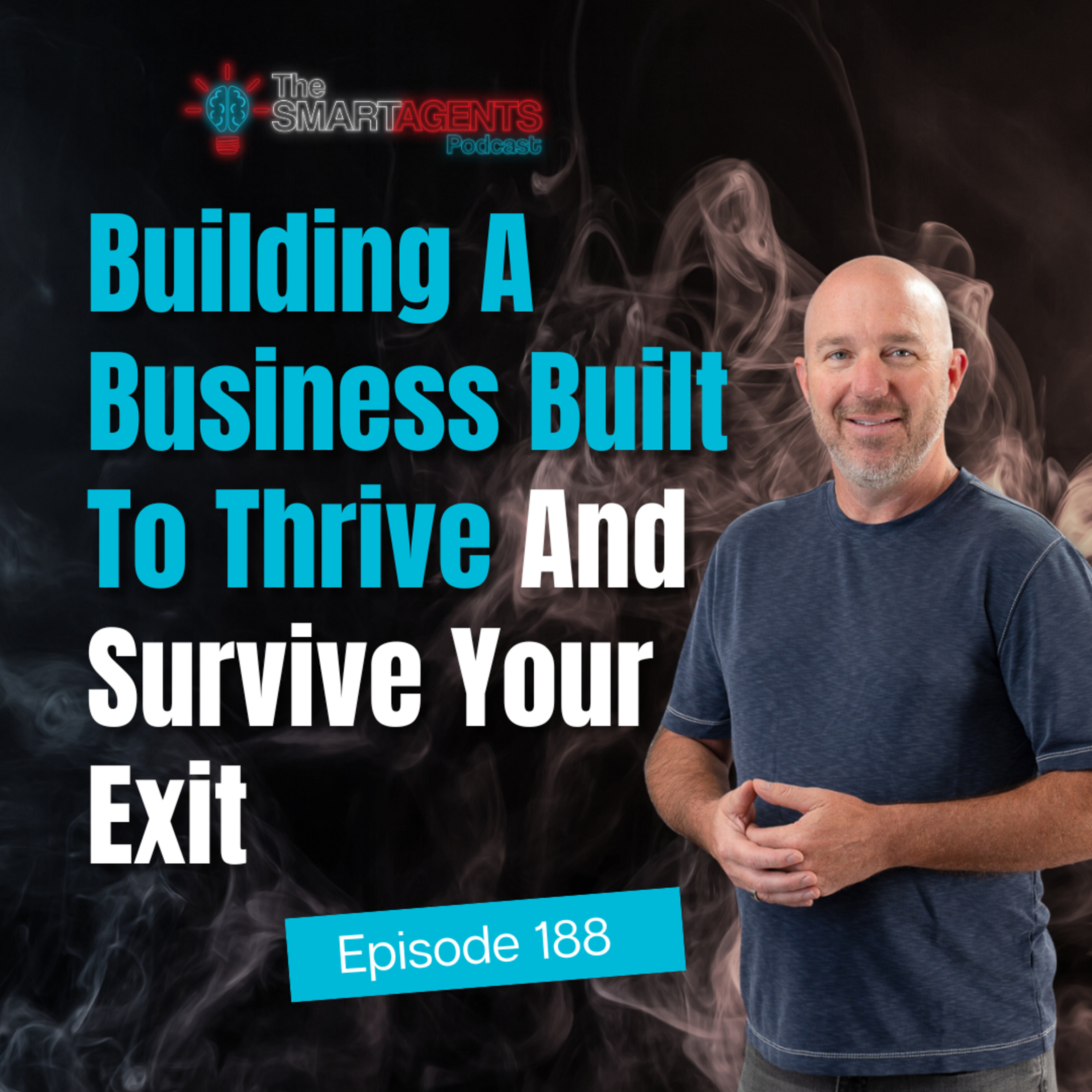 Episode 188: Building A Business Built To Thrive And Survive Your Exit episode artwork