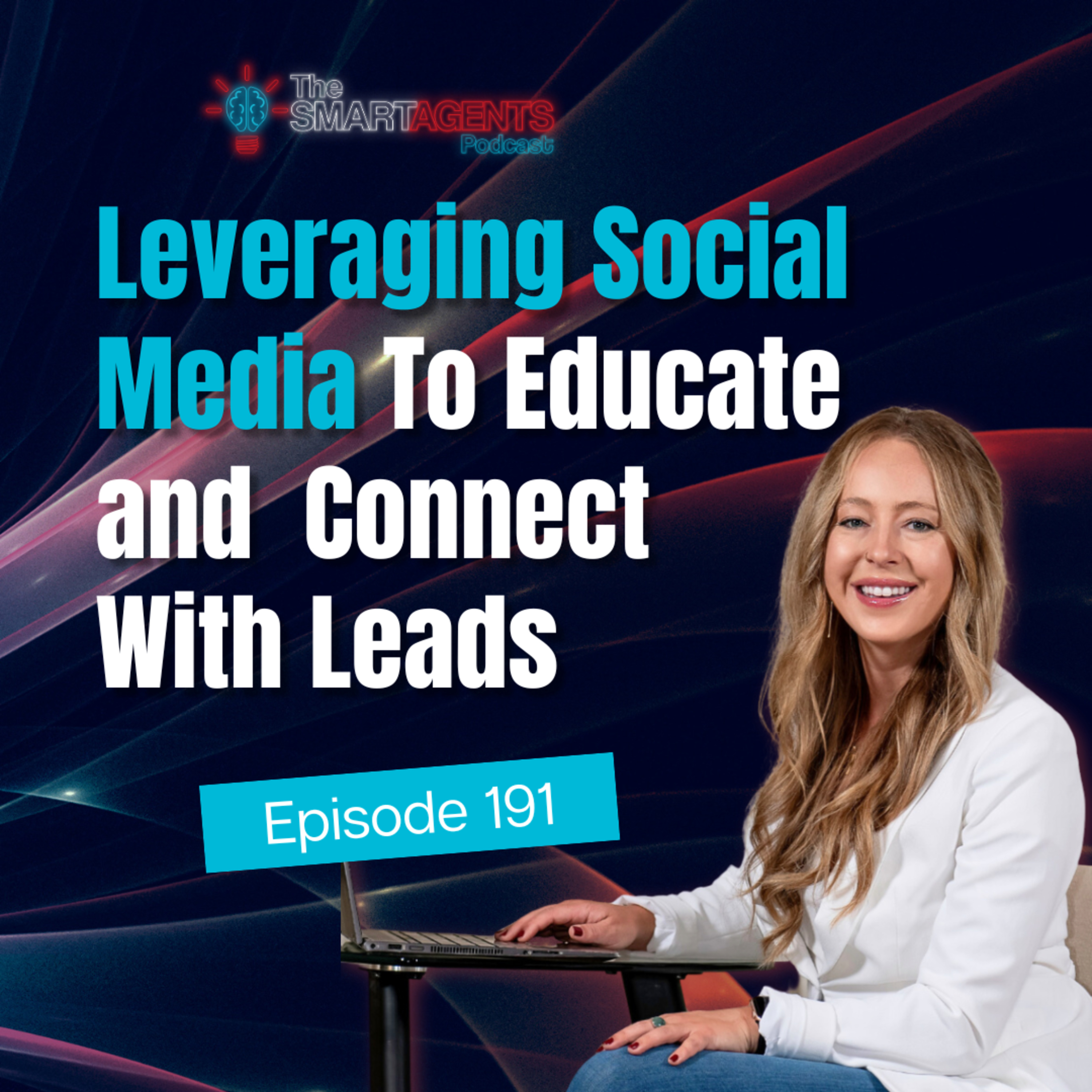 Episode 191: Leveraging Social Media To Educate and Connect With Leads episode artwork