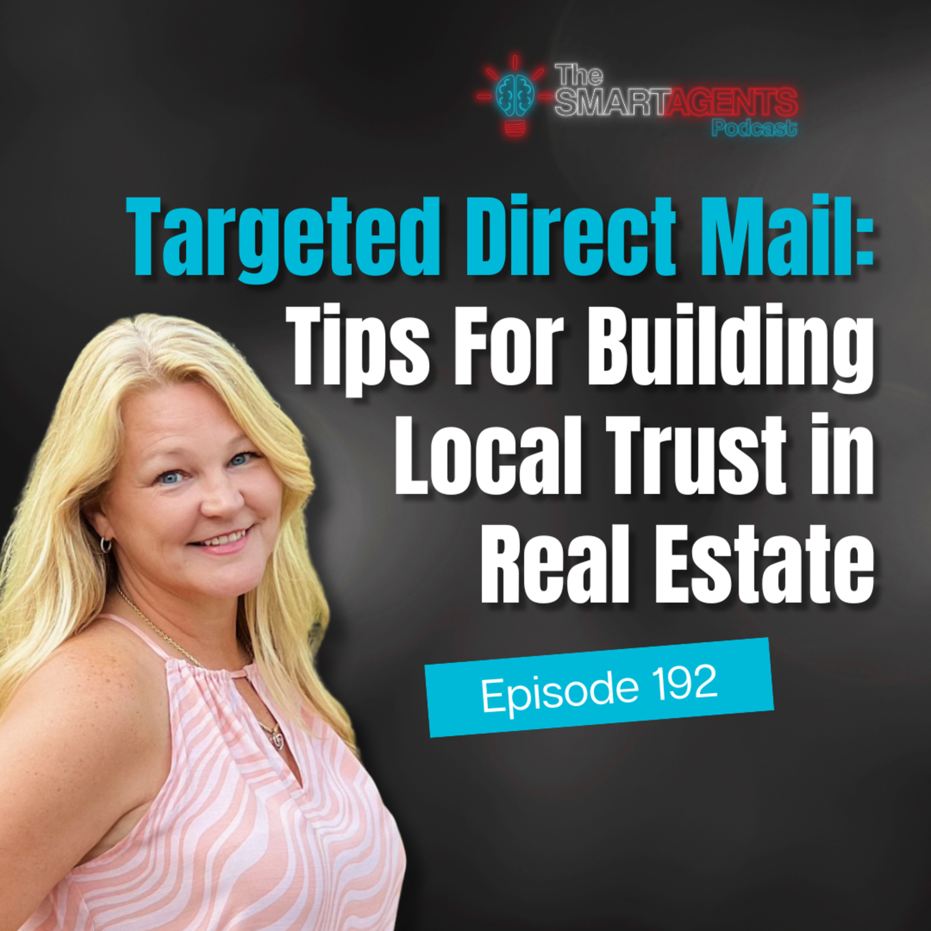 Episode 192: Targeted Direct Mail: Tips For Building Local Trust in Real Estate episode artwork
