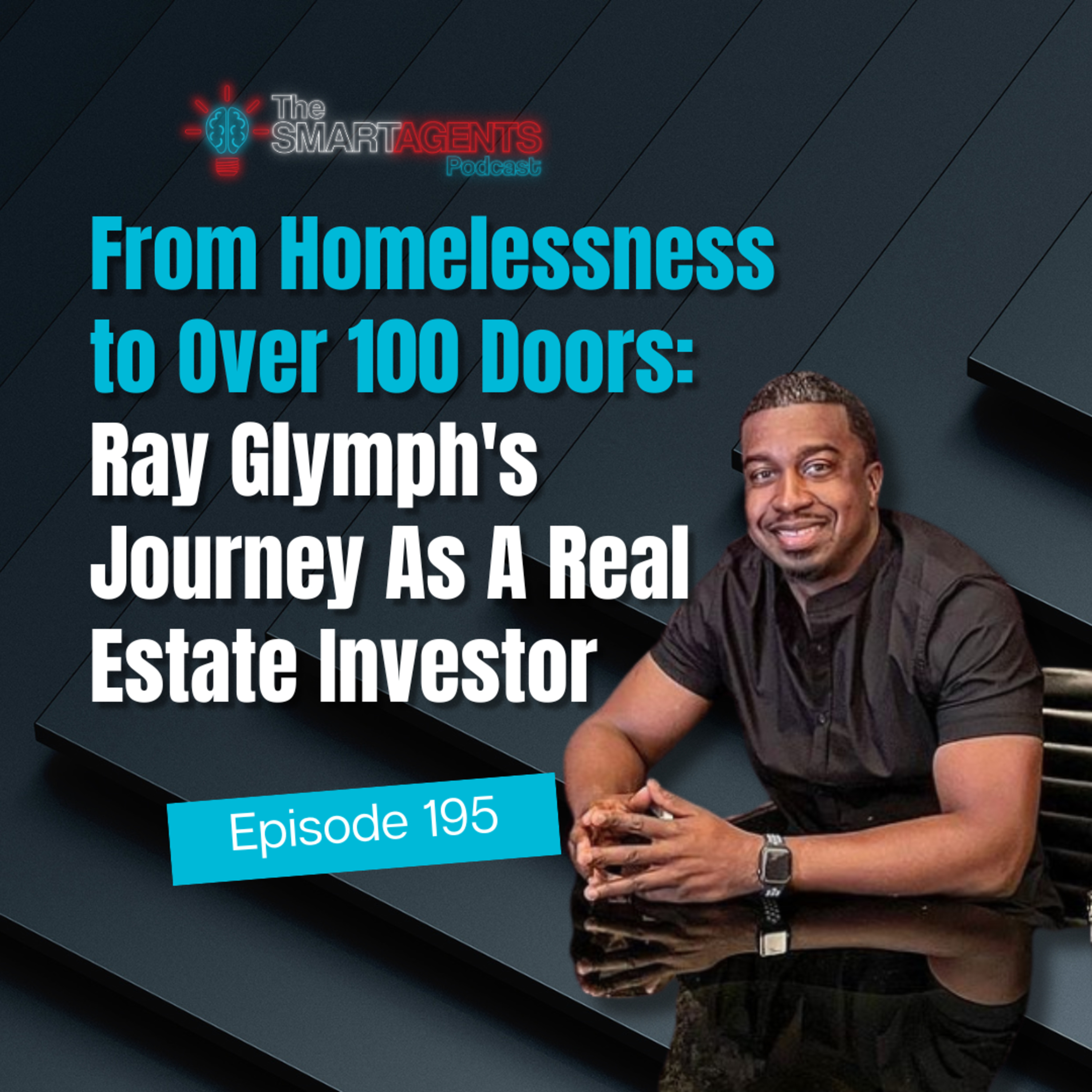 Episode 195: From Homelessness to Over 100 Doors: Ray Glymph's Journey As A Real Estate Investor episode artwork
