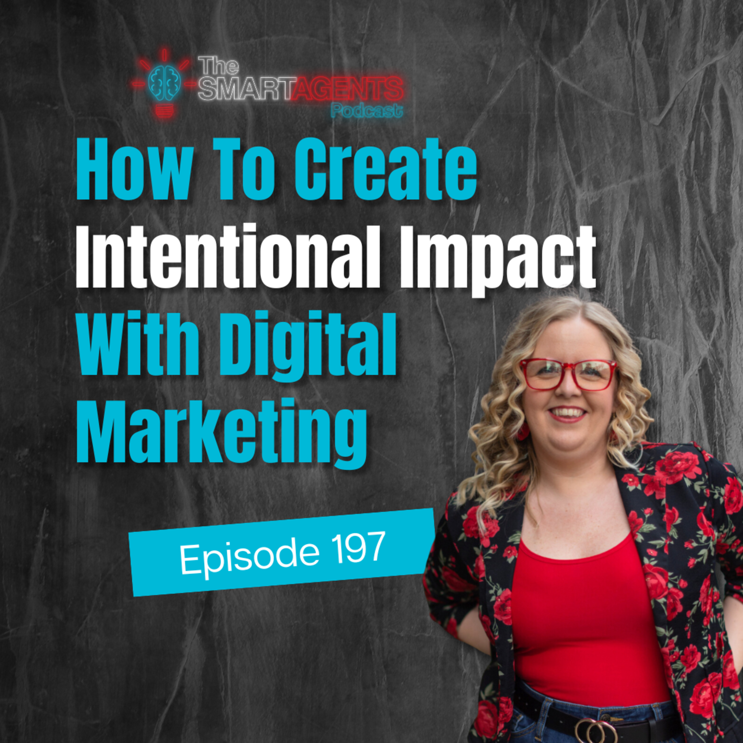 Episode 197: How To Create Intentional Impact With Digital Marketing episode artwork