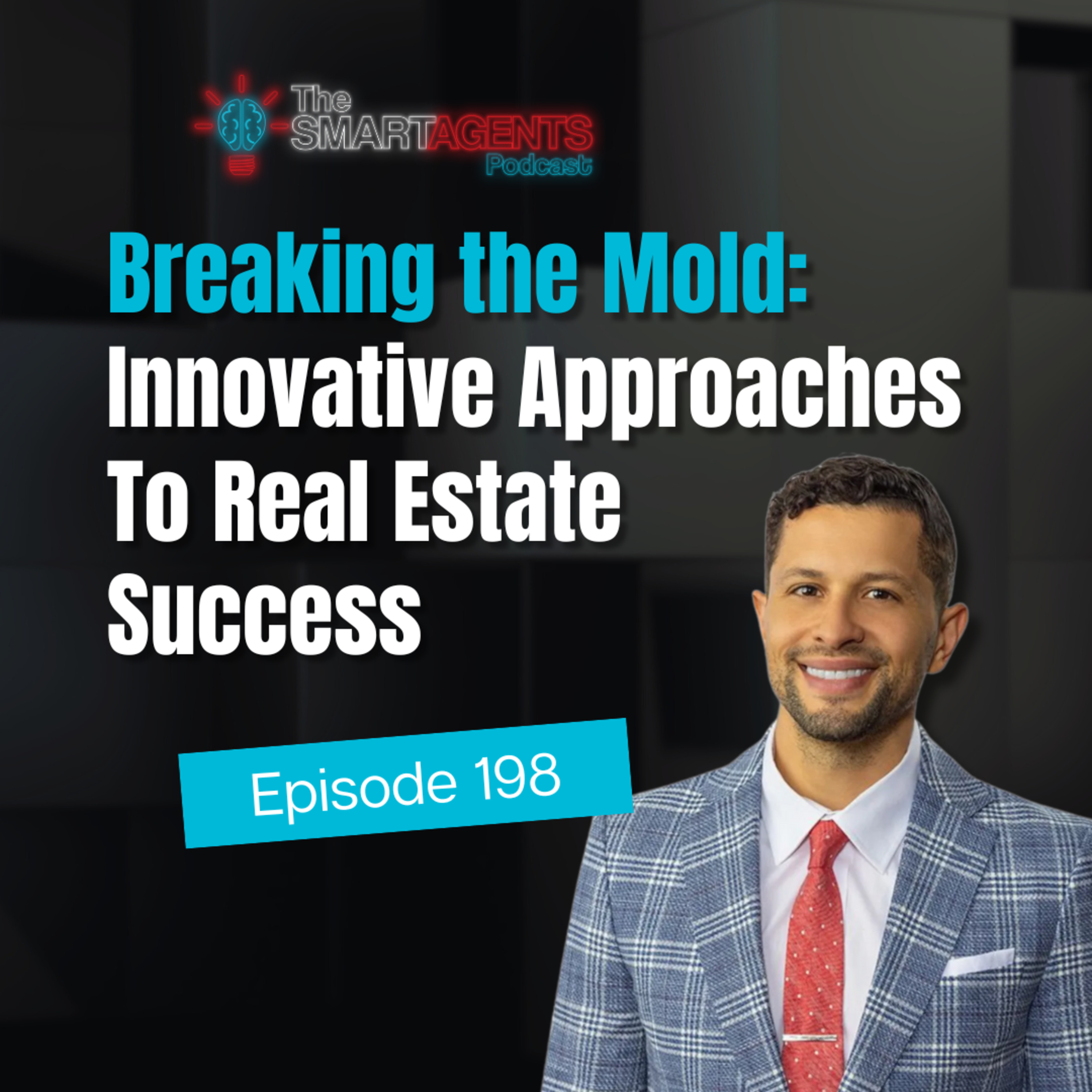 Episode 198: Breaking the Mold: Innovative Approaches To Real Estate Success episode artwork
