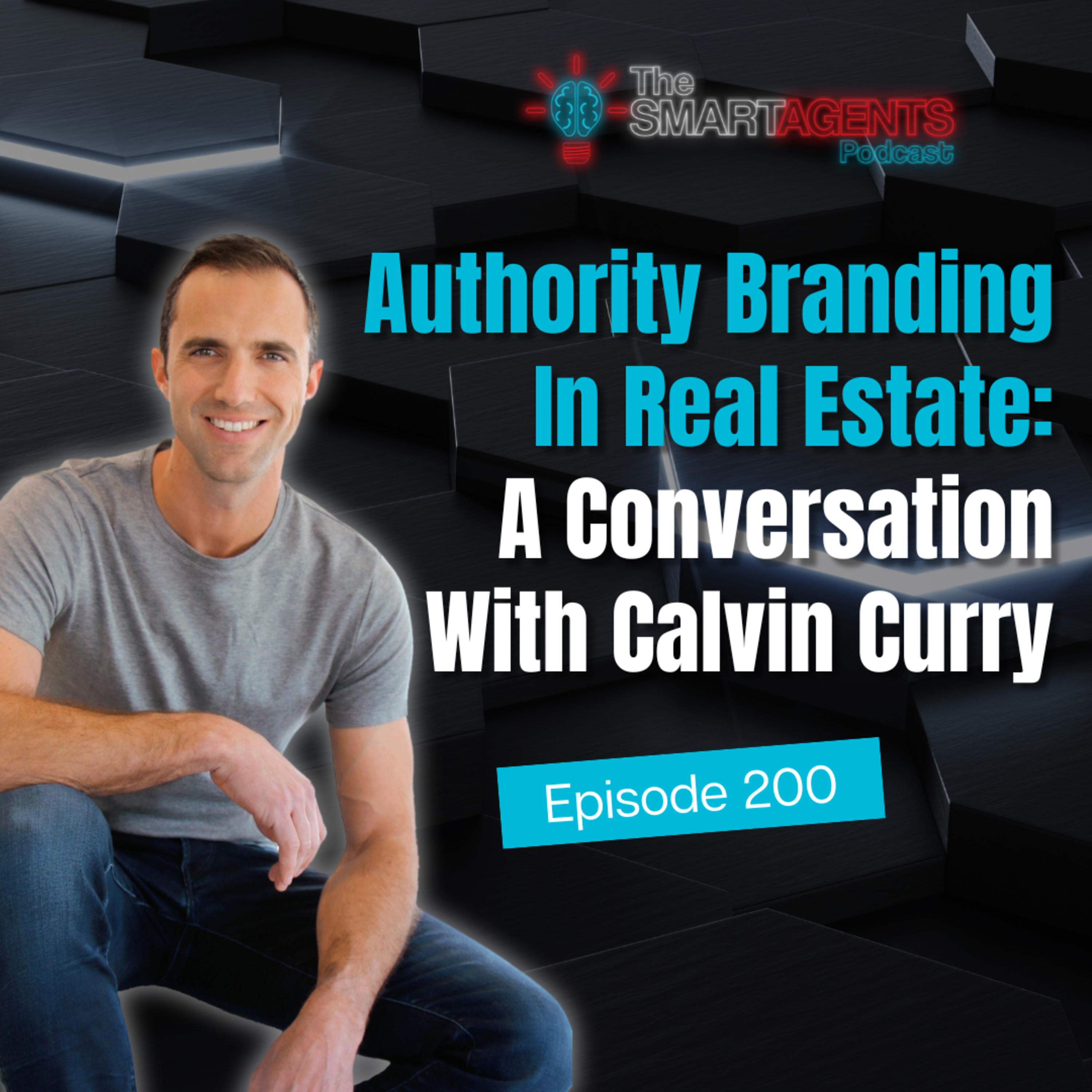 Episode 200: Authority Branding In Real Estate: A Conversation With Calvin Curry episode artwork