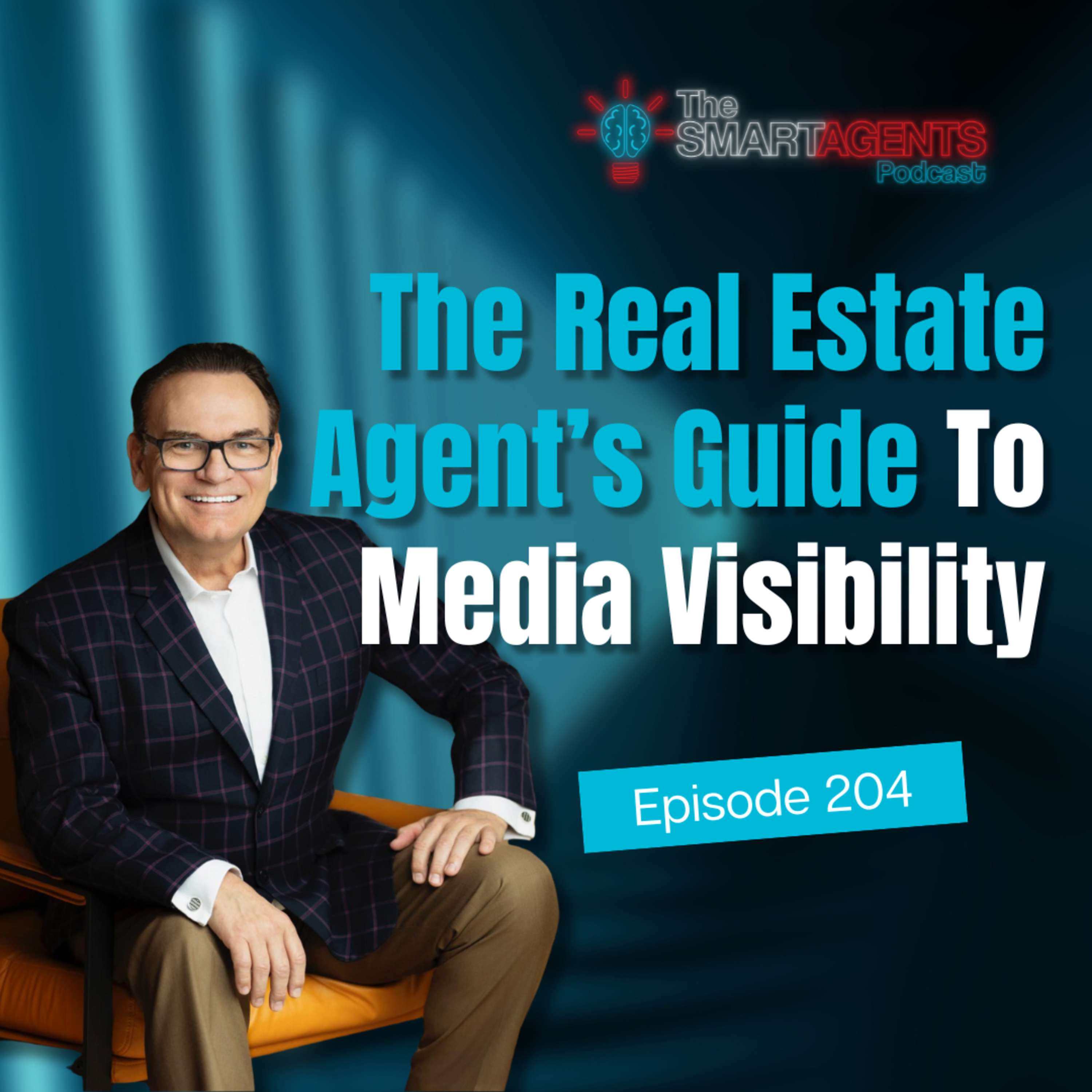 Episode 204: The Real Estate Agent’s Guide to Media Visibility episode artwork