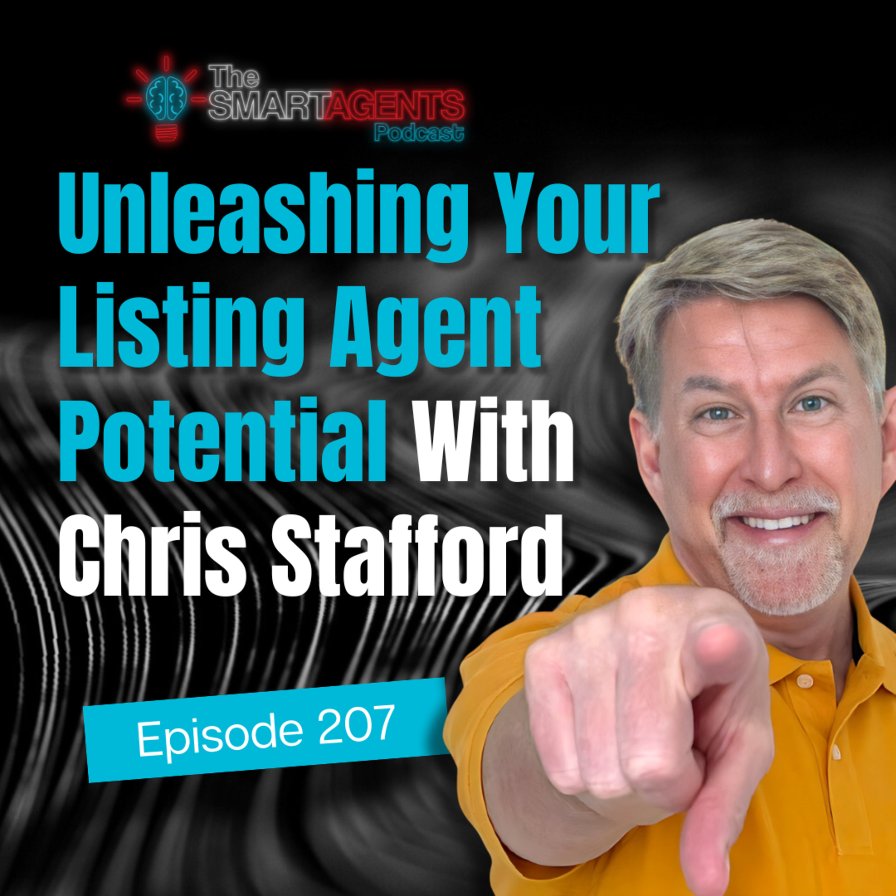 Episode 207: Unleashing Your Listing Agent Potential With Chris Stafford