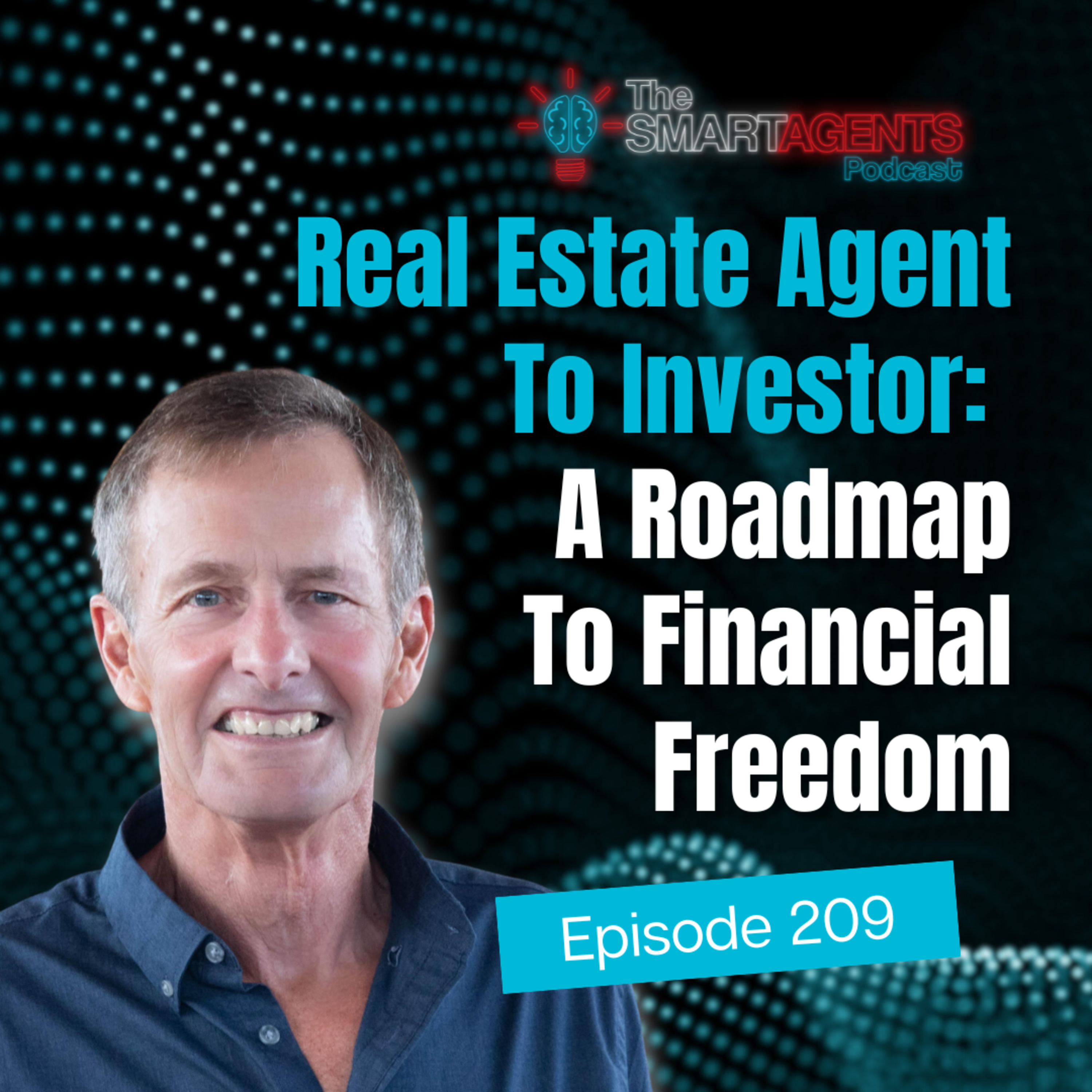 Episode 209: Real Estate Agent To Investor: A Roadmap To Financial Freedom episode artwork