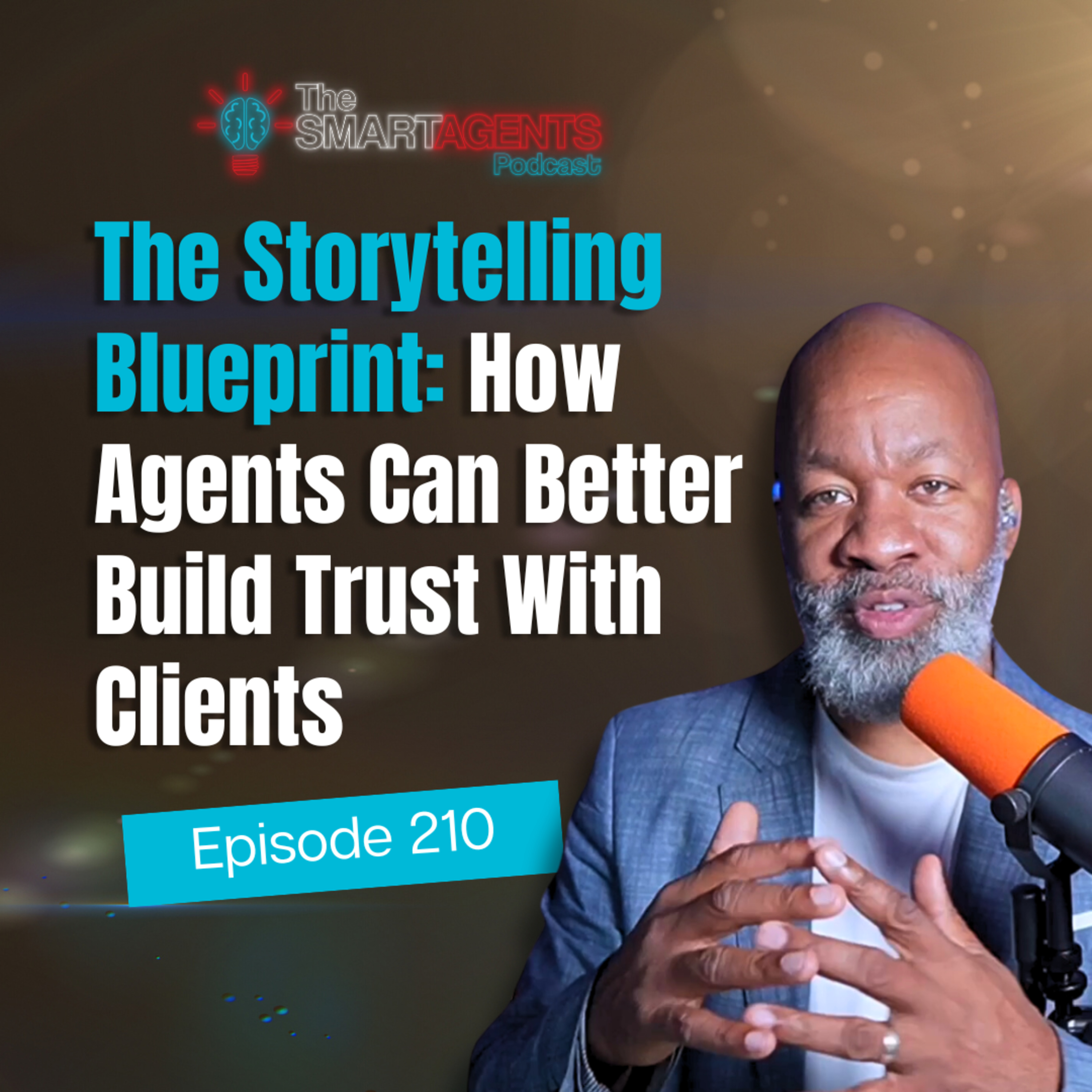 Episode 210: The Storytelling Blueprint: How Agents Can Better Build Trust With Clients episode artwork
