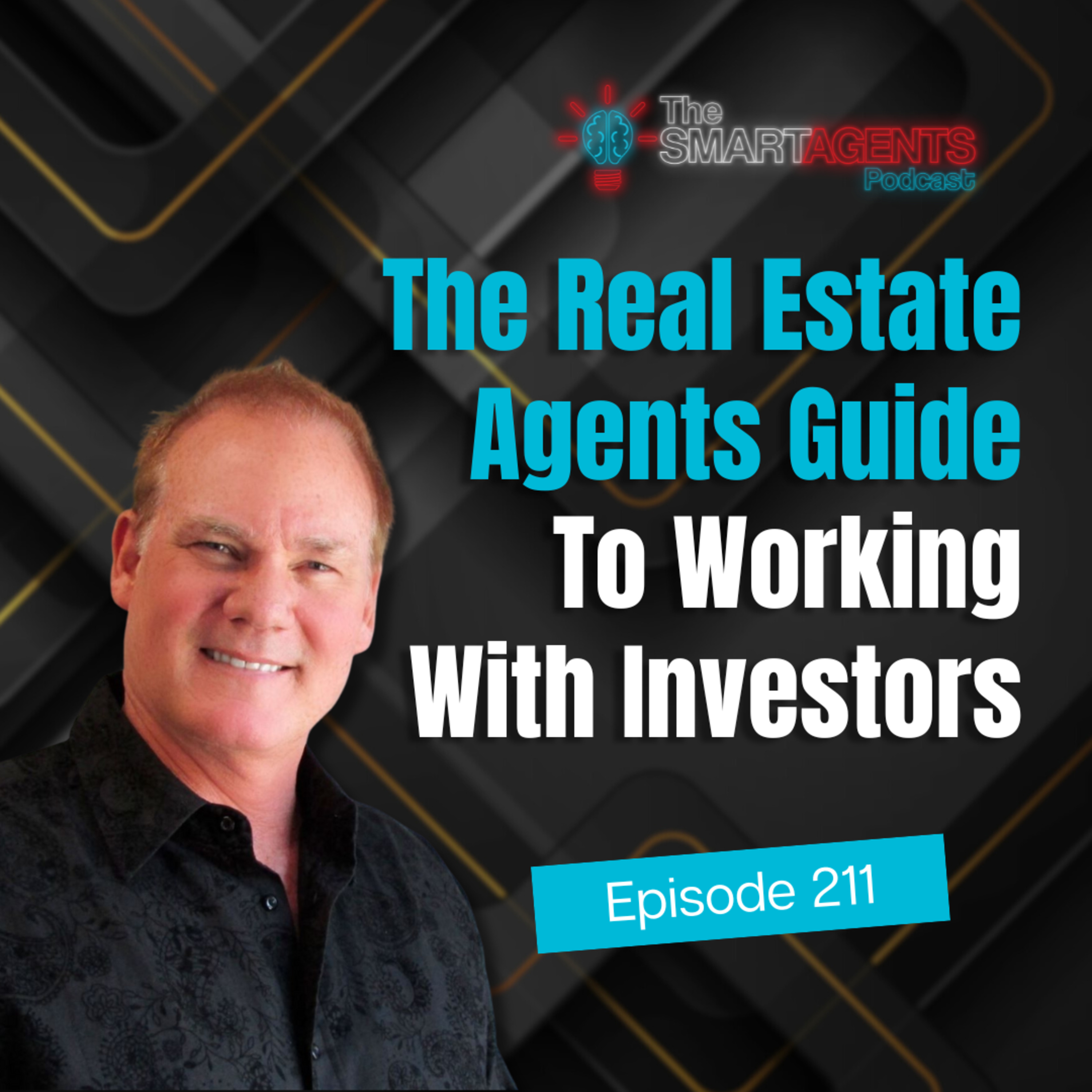Episode 211: The Real Estate Agents Guide To Working With Investors episode artwork