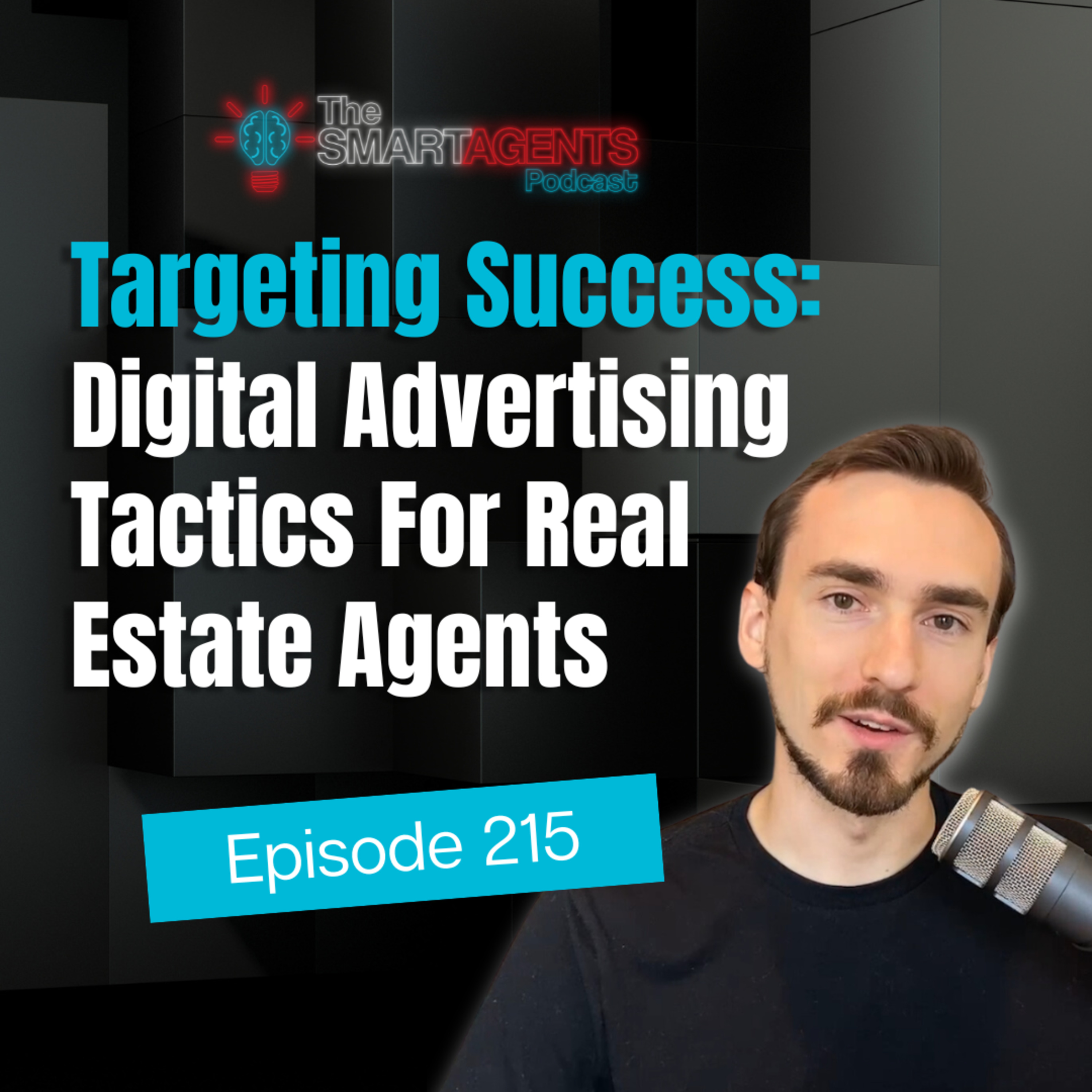 Episode 215: Targeting Success: Digital Advertising Tactics For Real Estate Agents