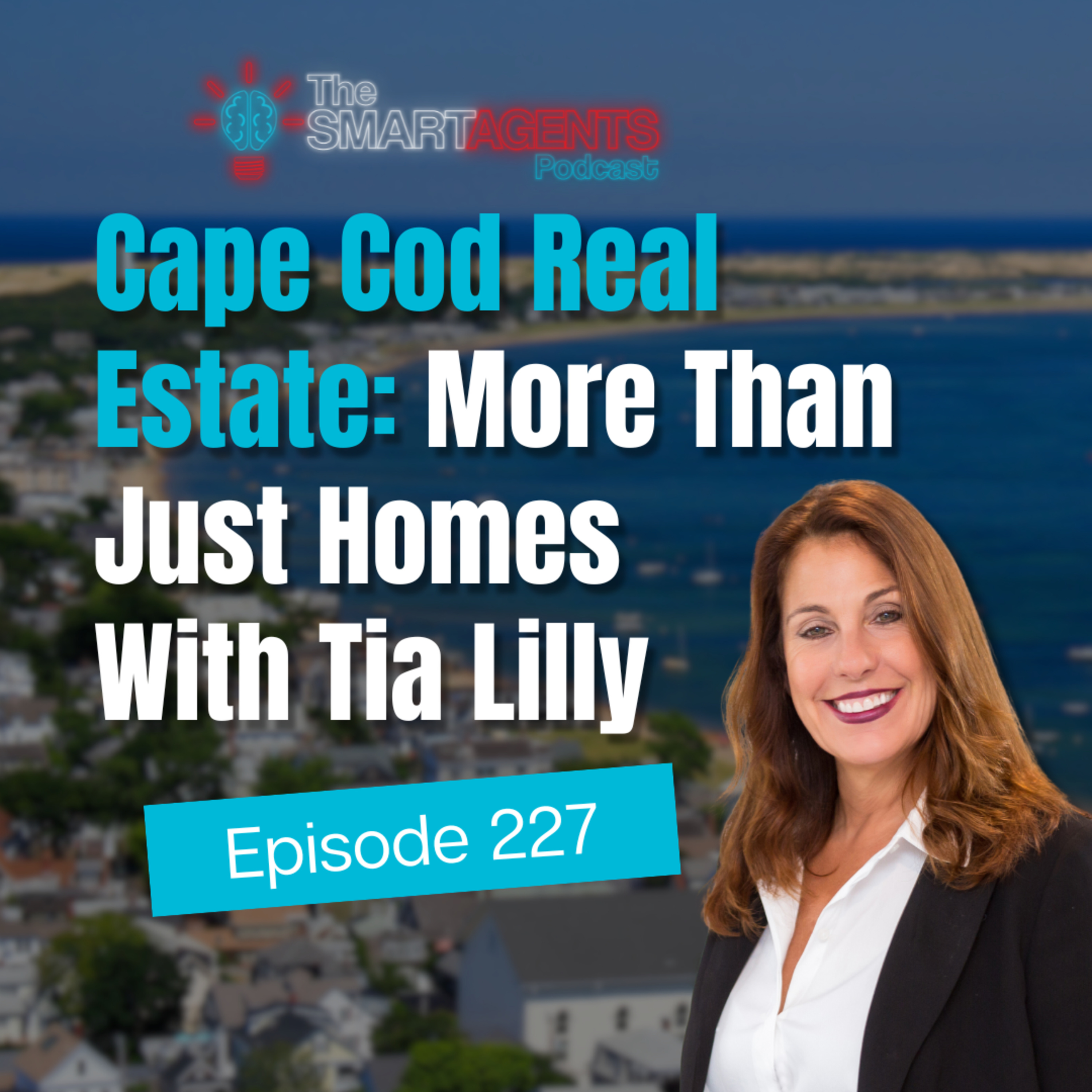 Episode 227: Cape Cod Real Estate: More Than Just Homes with Tia Lilly episode artwork