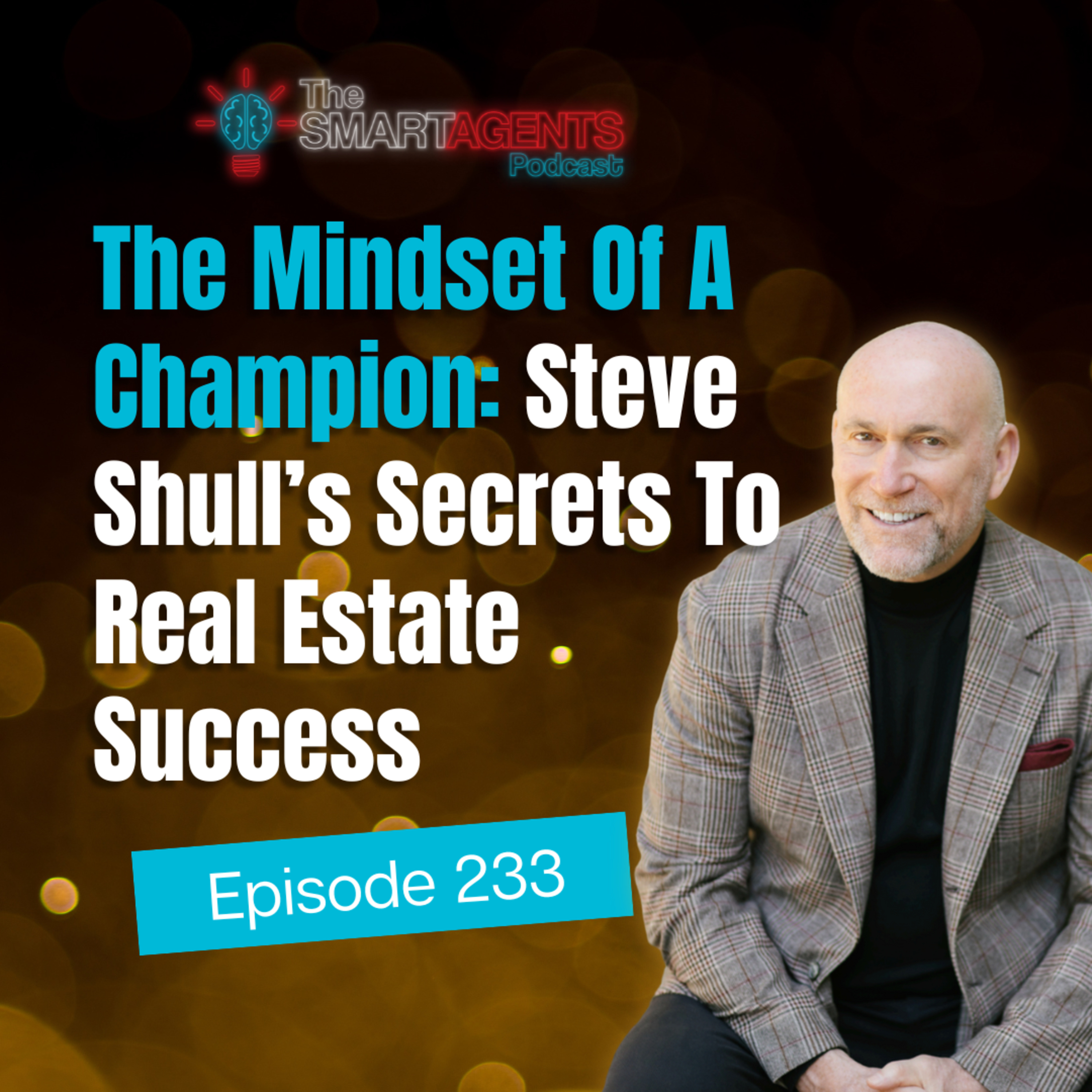 Episode 233: The Mindset of a Champion: Steve Shull’s Secrets to Real Estate Success episode artwork