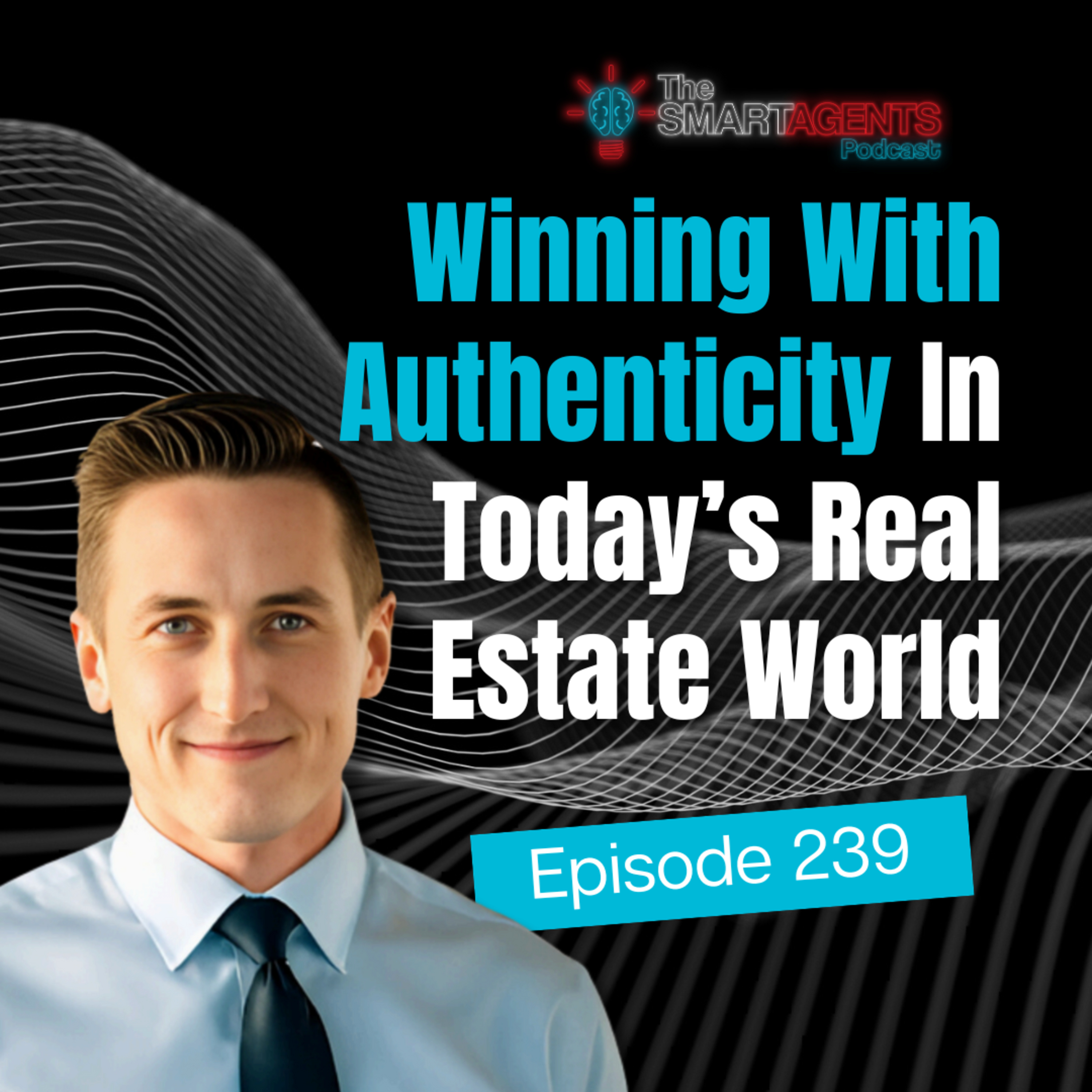 Episode 239: Why Real Recognizes Real In Today’s Real Estate World