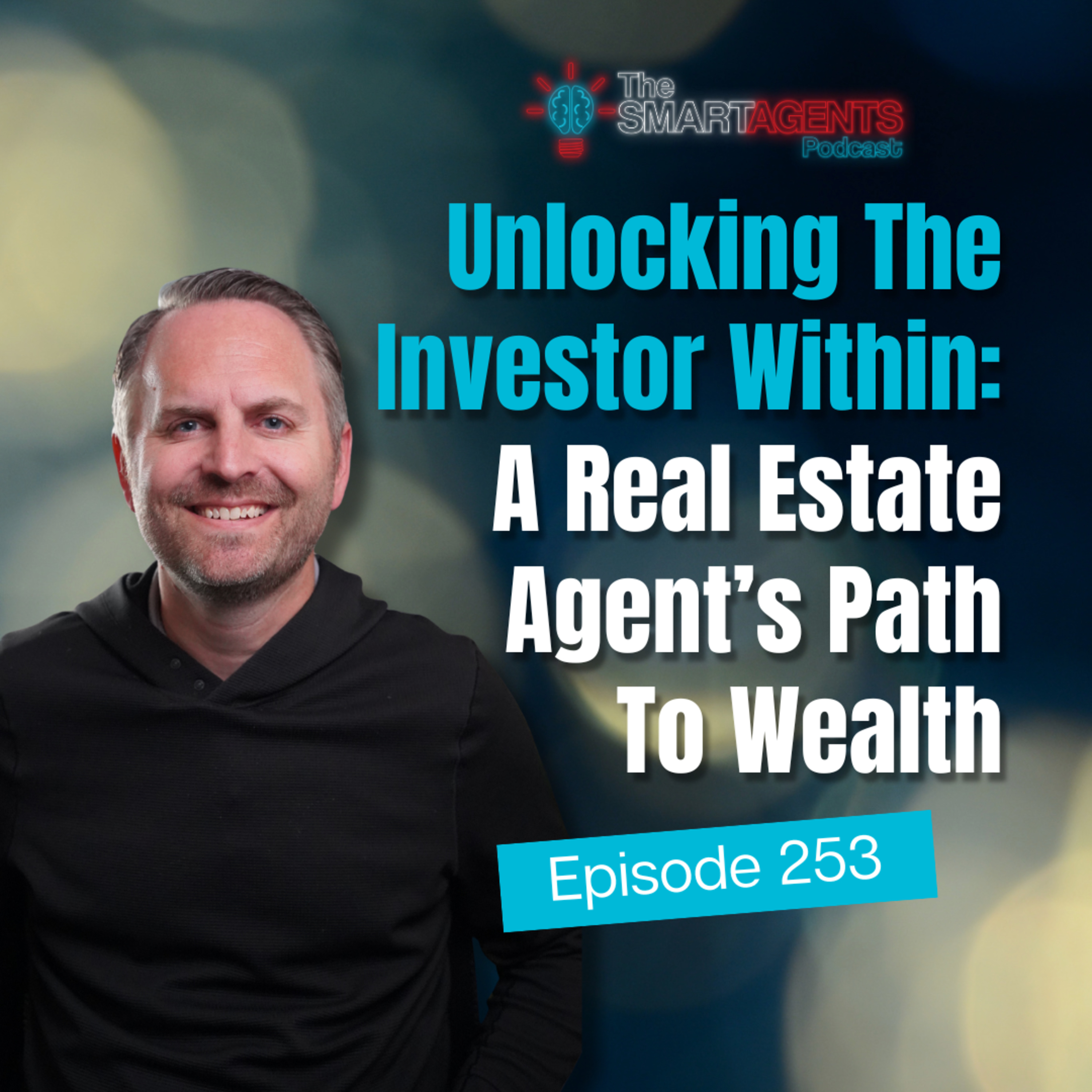 Episode 253: Unlocking The Investor Within: A Real Estate Agent’s Path To Wealth episode artwork