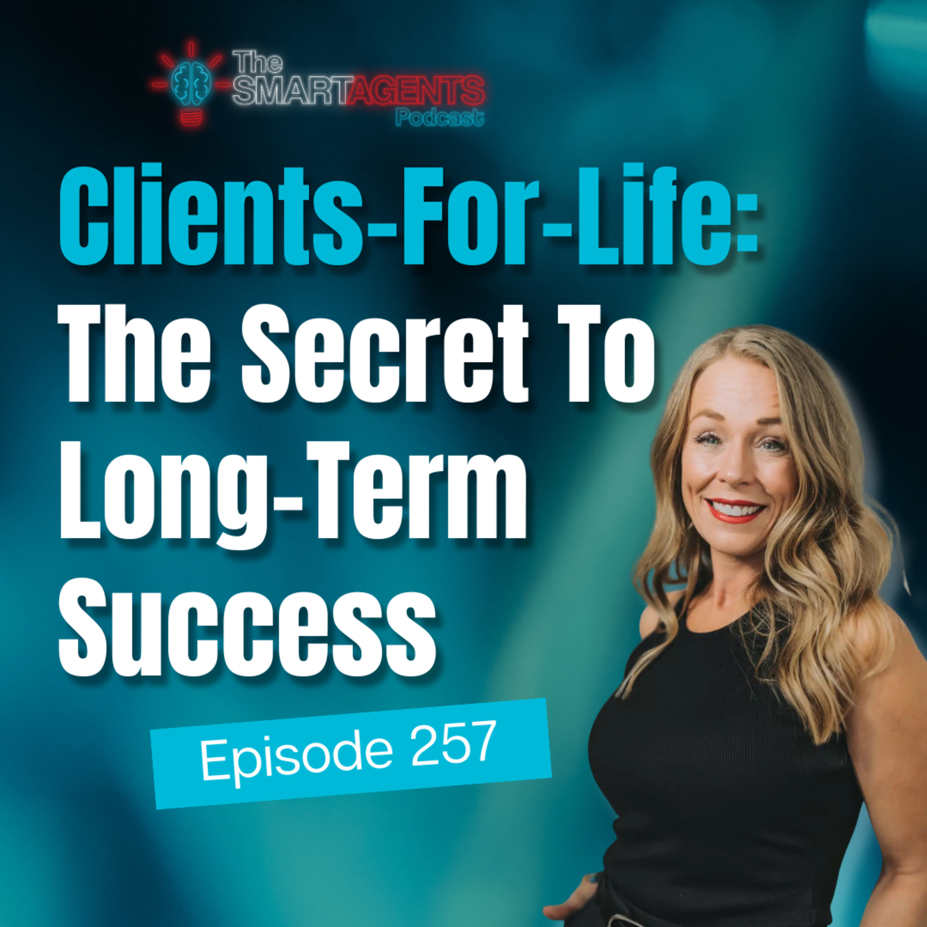 Episode 257: Clients-For-Life: The Secret To Long-Term Success episode artwork
