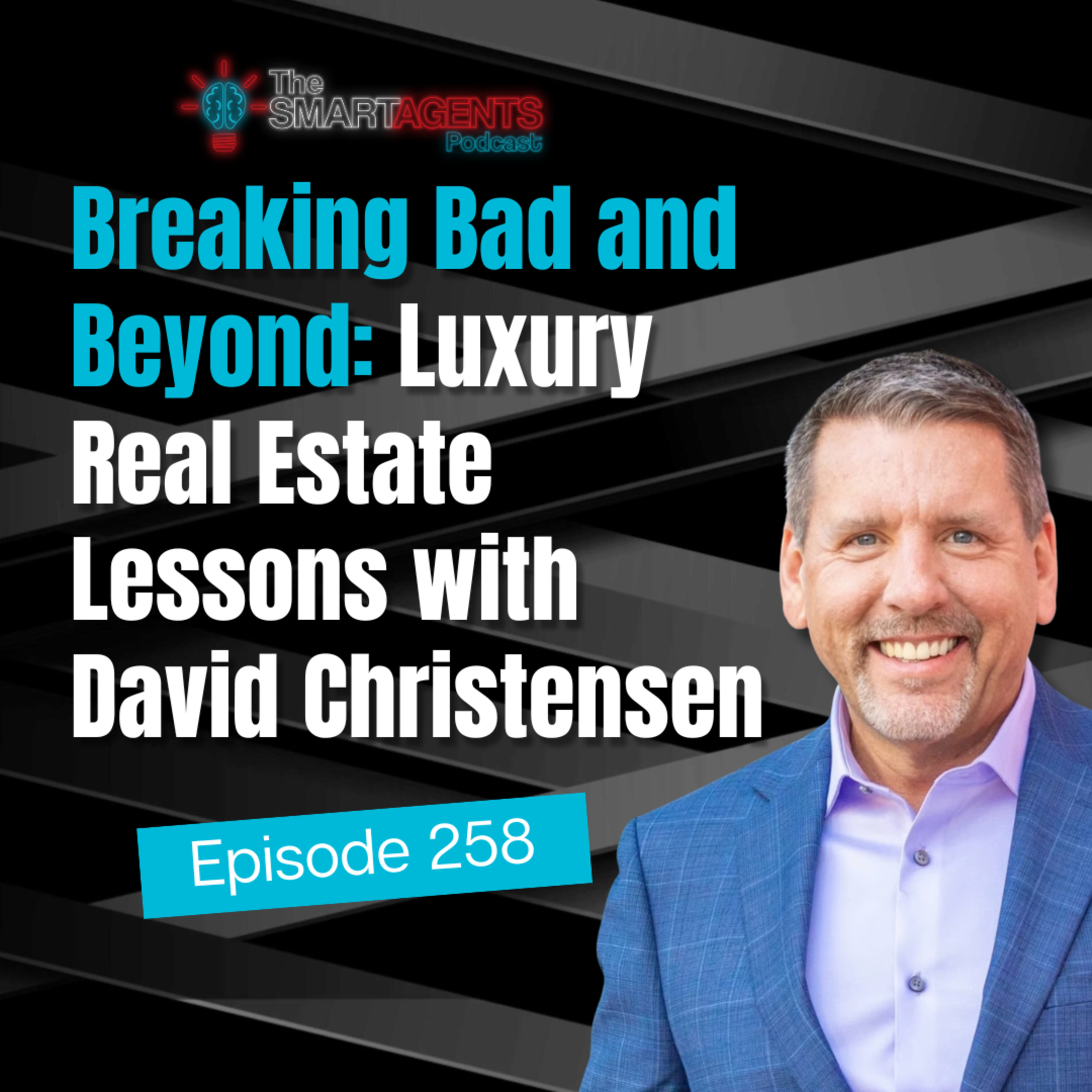 Episode 258: Breaking Bad and Beyond: Luxury Real Estate Lessons with David Christensen episode artwork