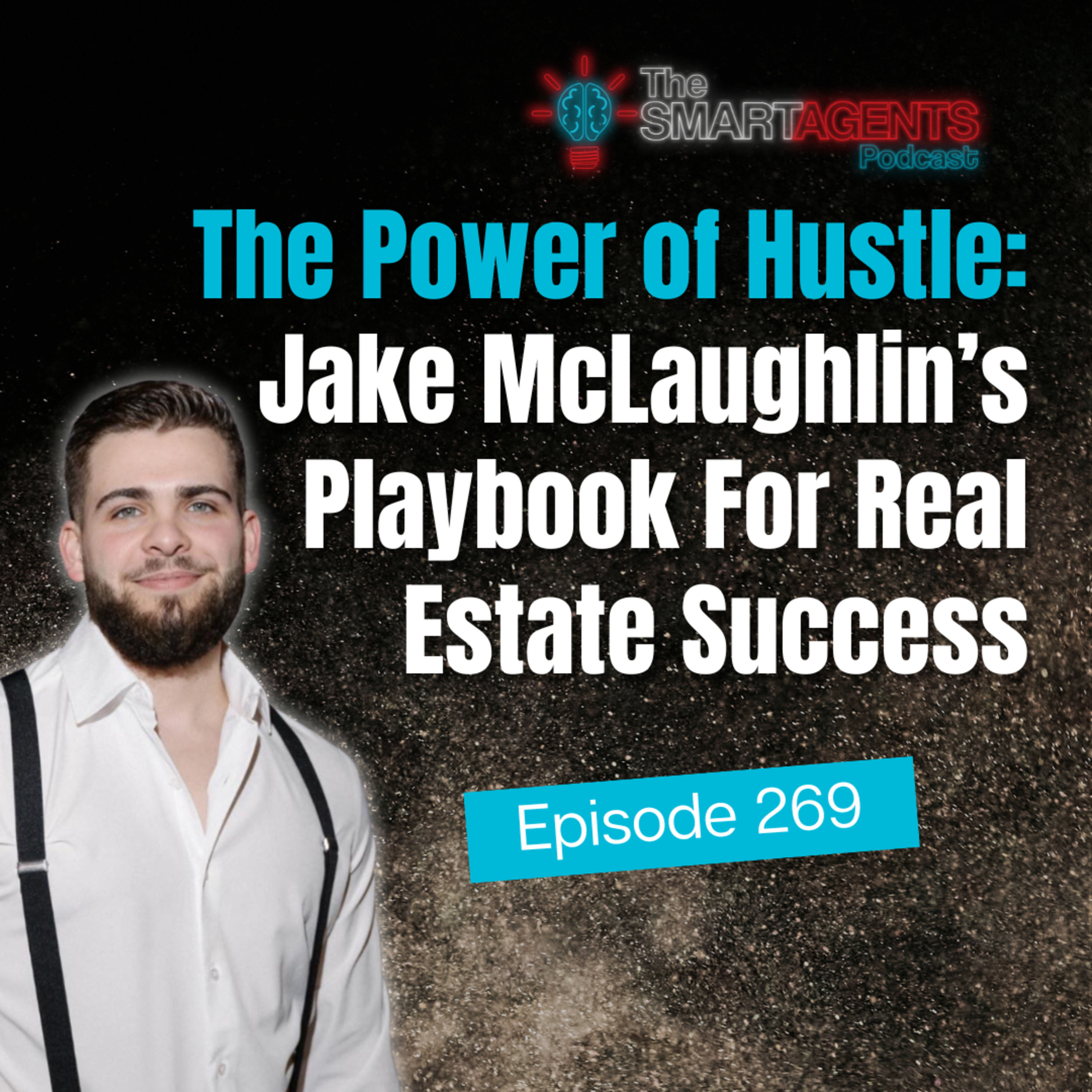 Episode 269: The Power of Hustle: Jake McLaughlin’s Playbook For Real Estate Success episode artwork
