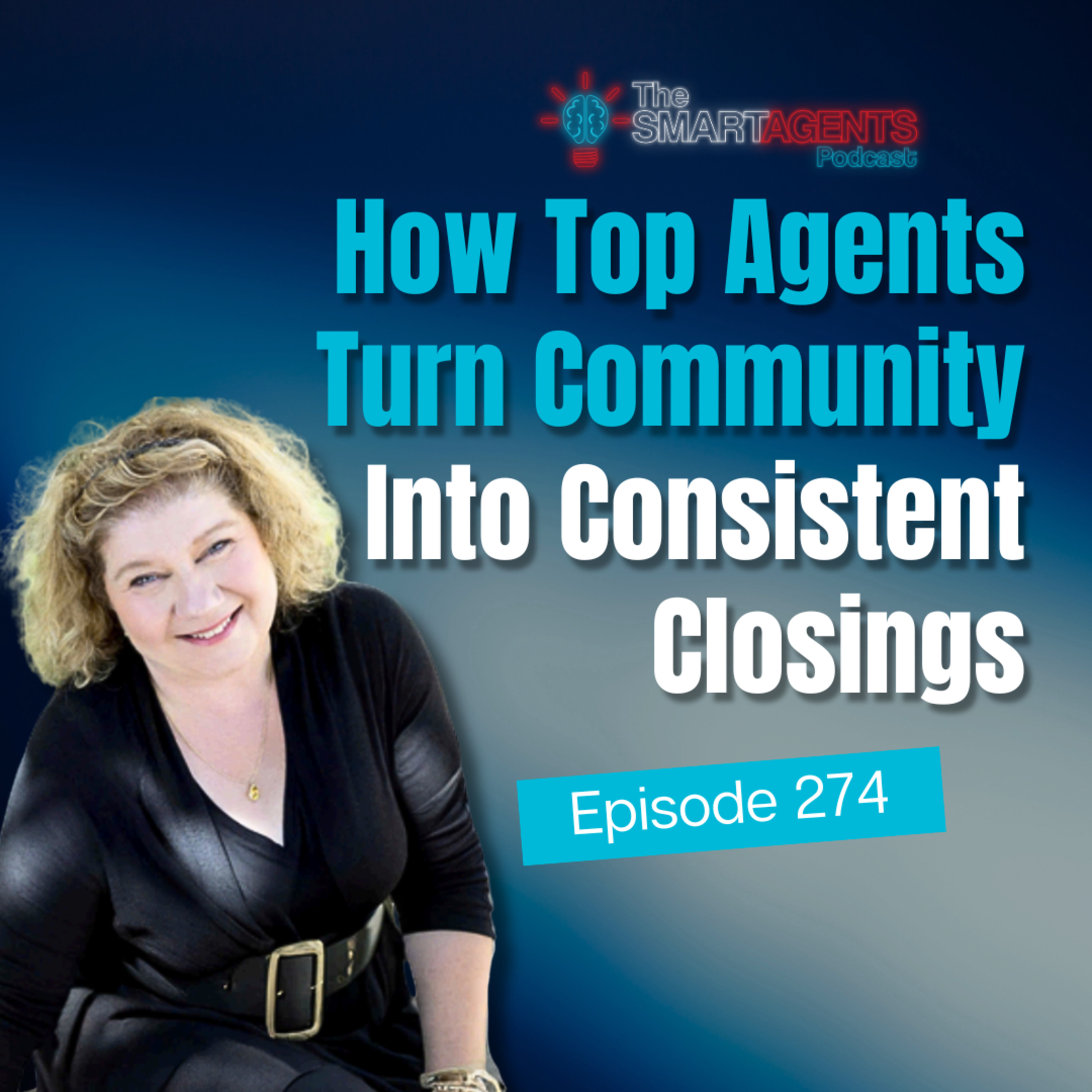 Episode 274: How Top Agents Turn Community Into Consistent Closings episode artwork