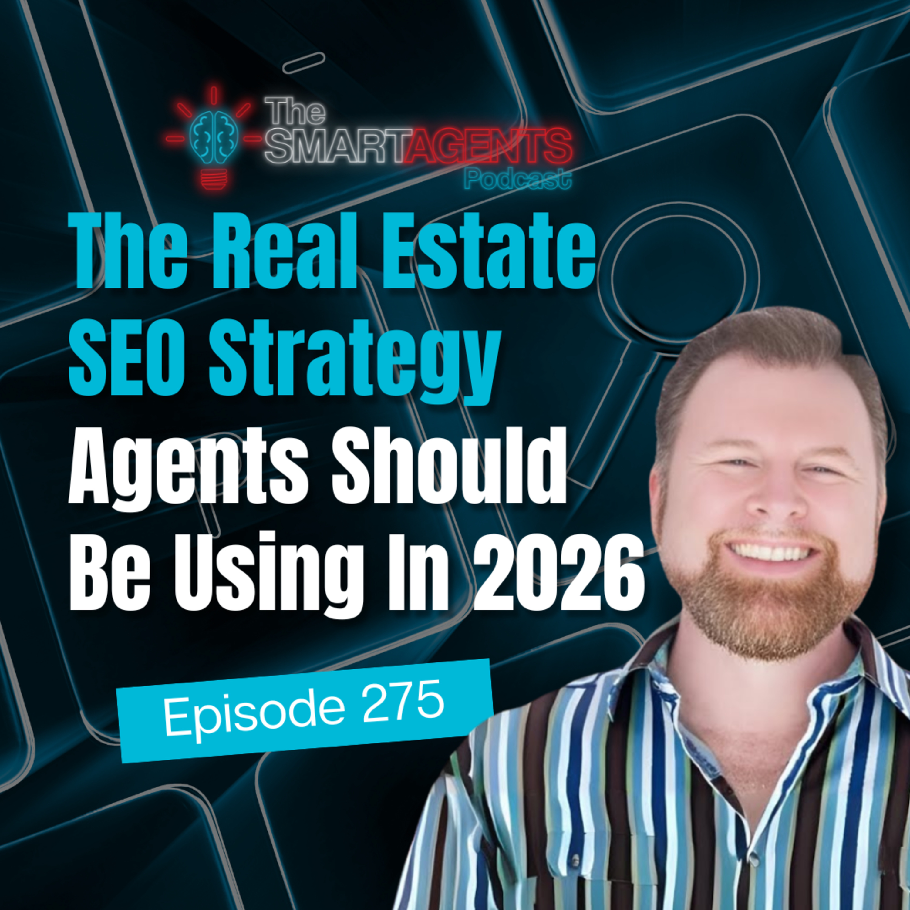 Episode 275: The Real Estate SEO Strategy Agents Should Be Using In 2026 episode artwork