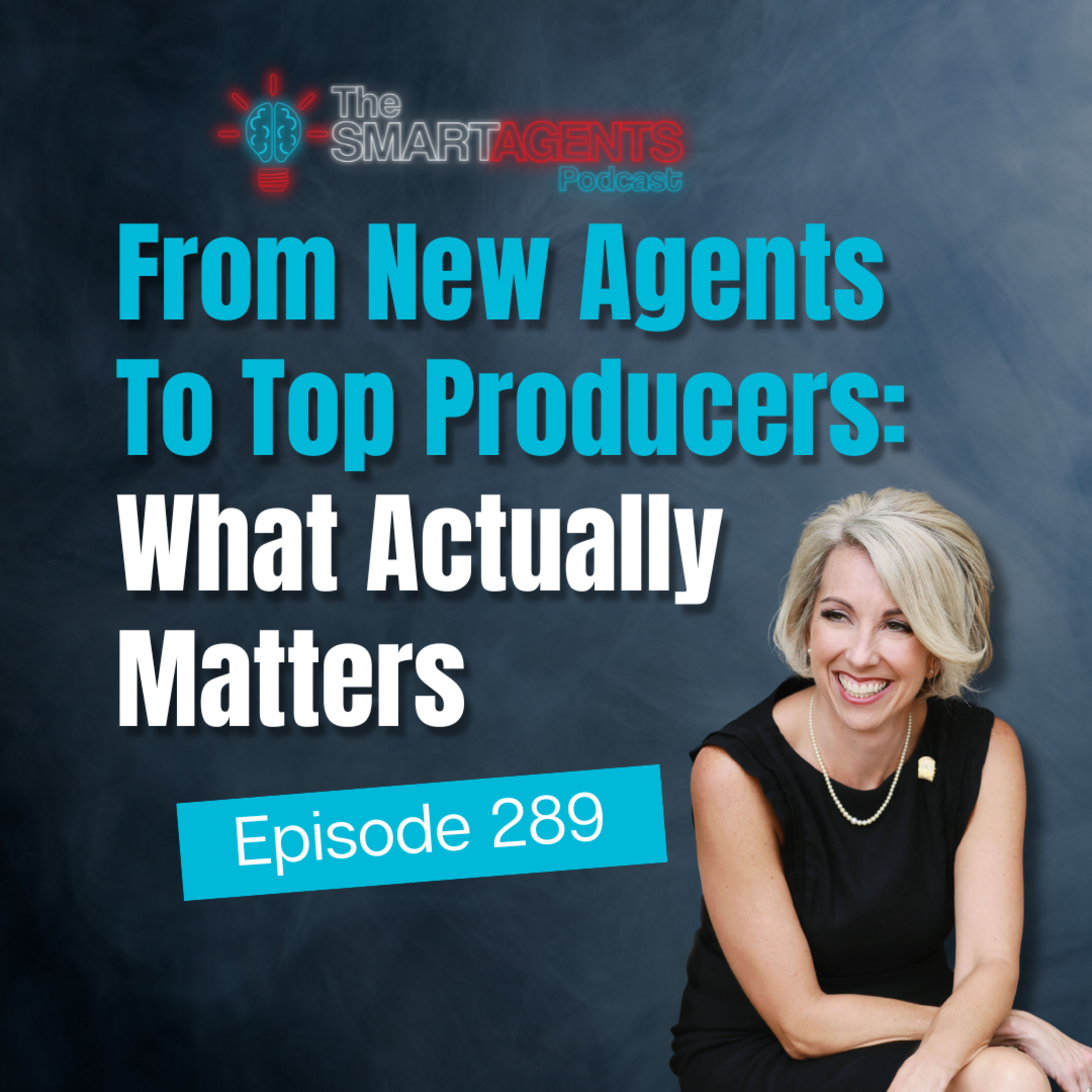 Episode 289: From New Agents To Top Producers: What Actually Matters episode artwork