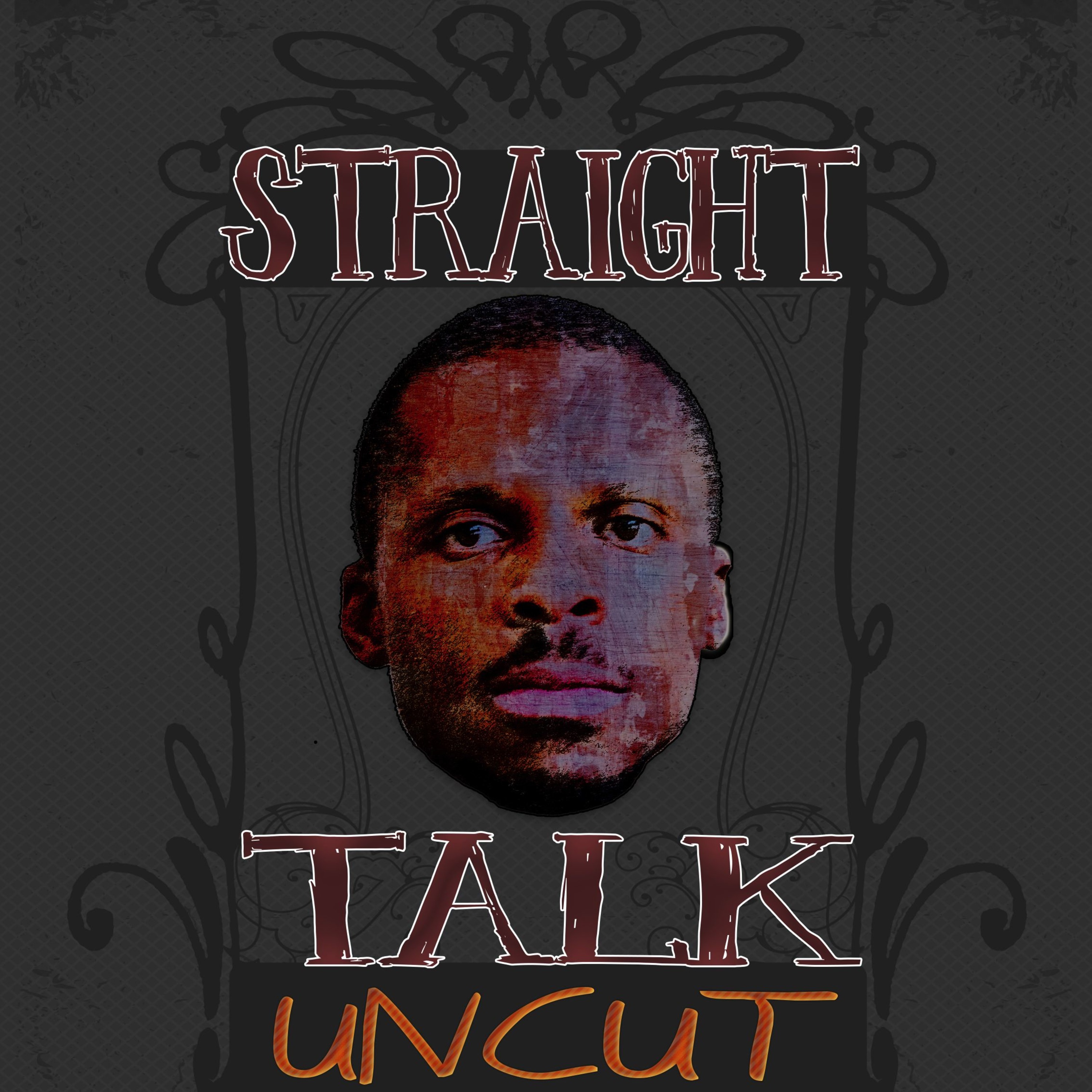 Straight Talk Uncut on the hustle of life, the hustle of the creative