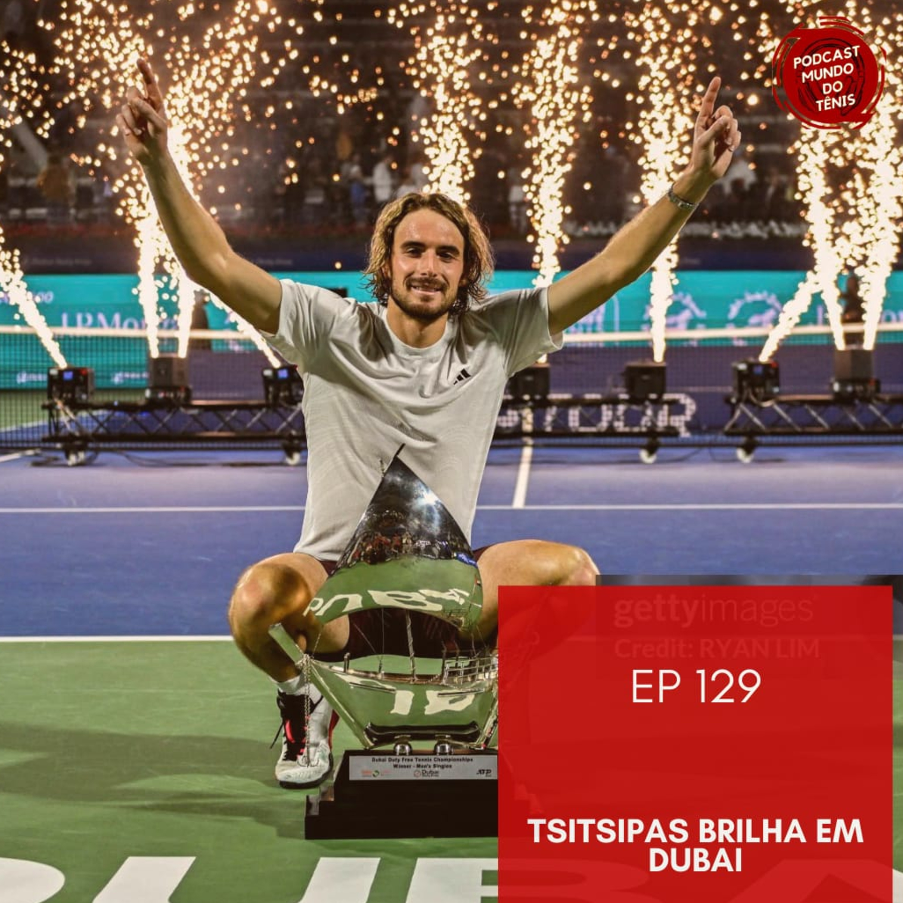 EP 129: Tsitsipas brilha em Dubai