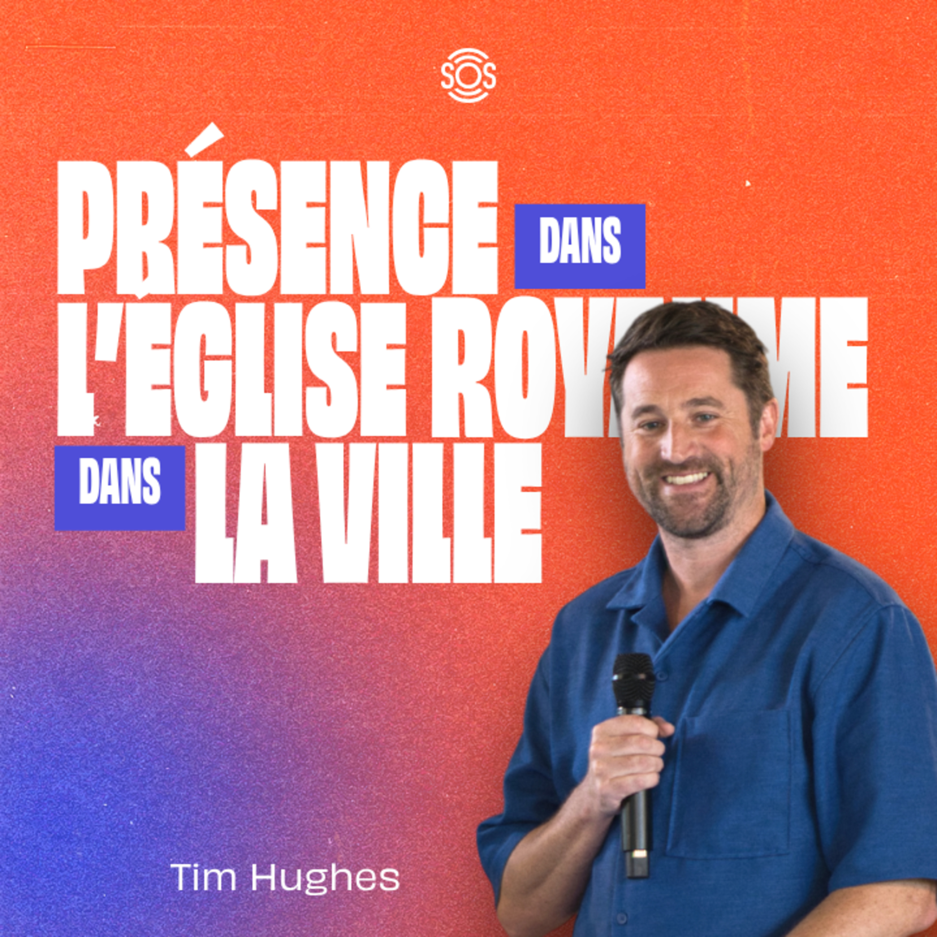 Présence dans l'Église, Royaume dans la ville - Tim Hugues episode artwork
