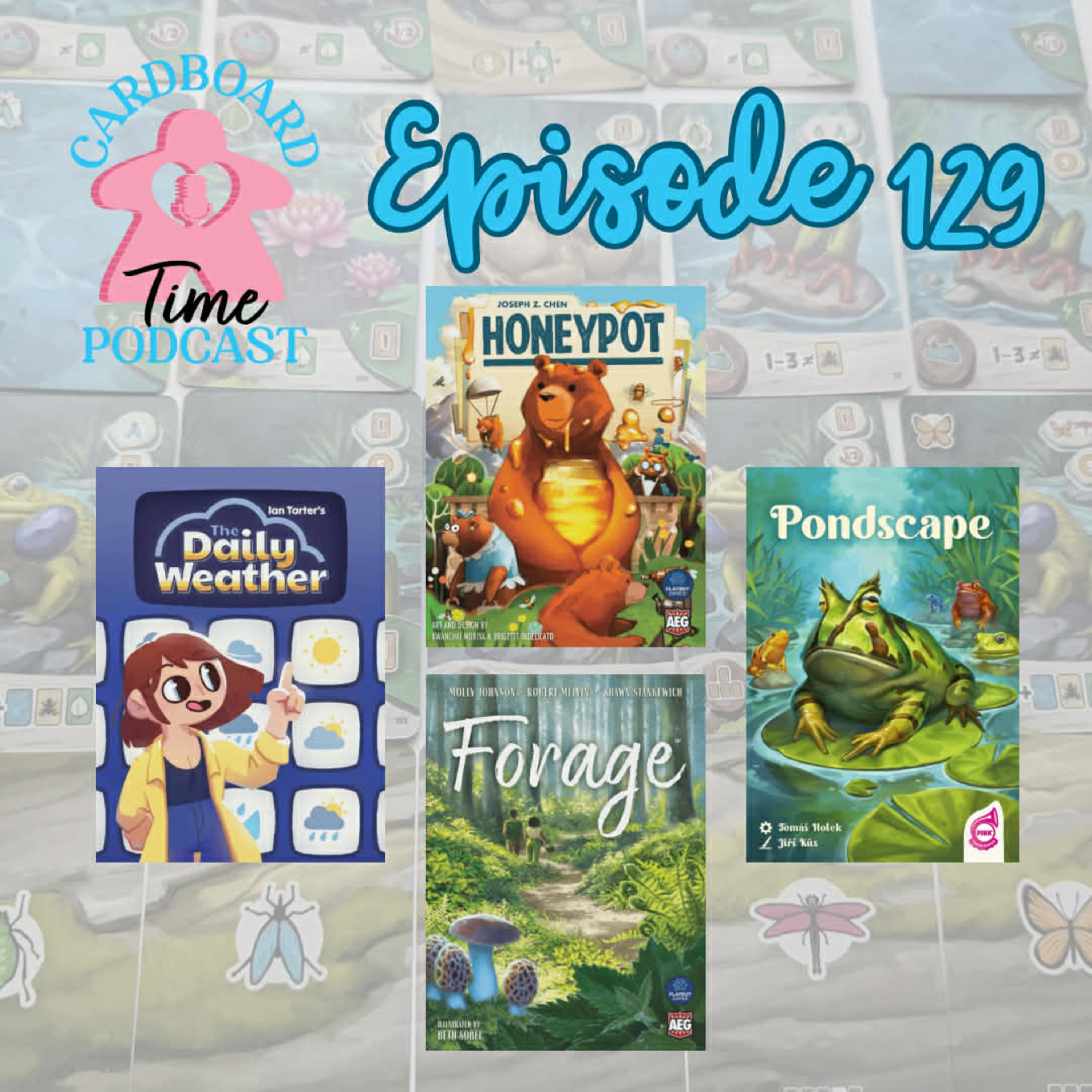 Cardboard Time Episode 129 - The Daily Weather, Pondscape, Forage, Honeypot episode artwork