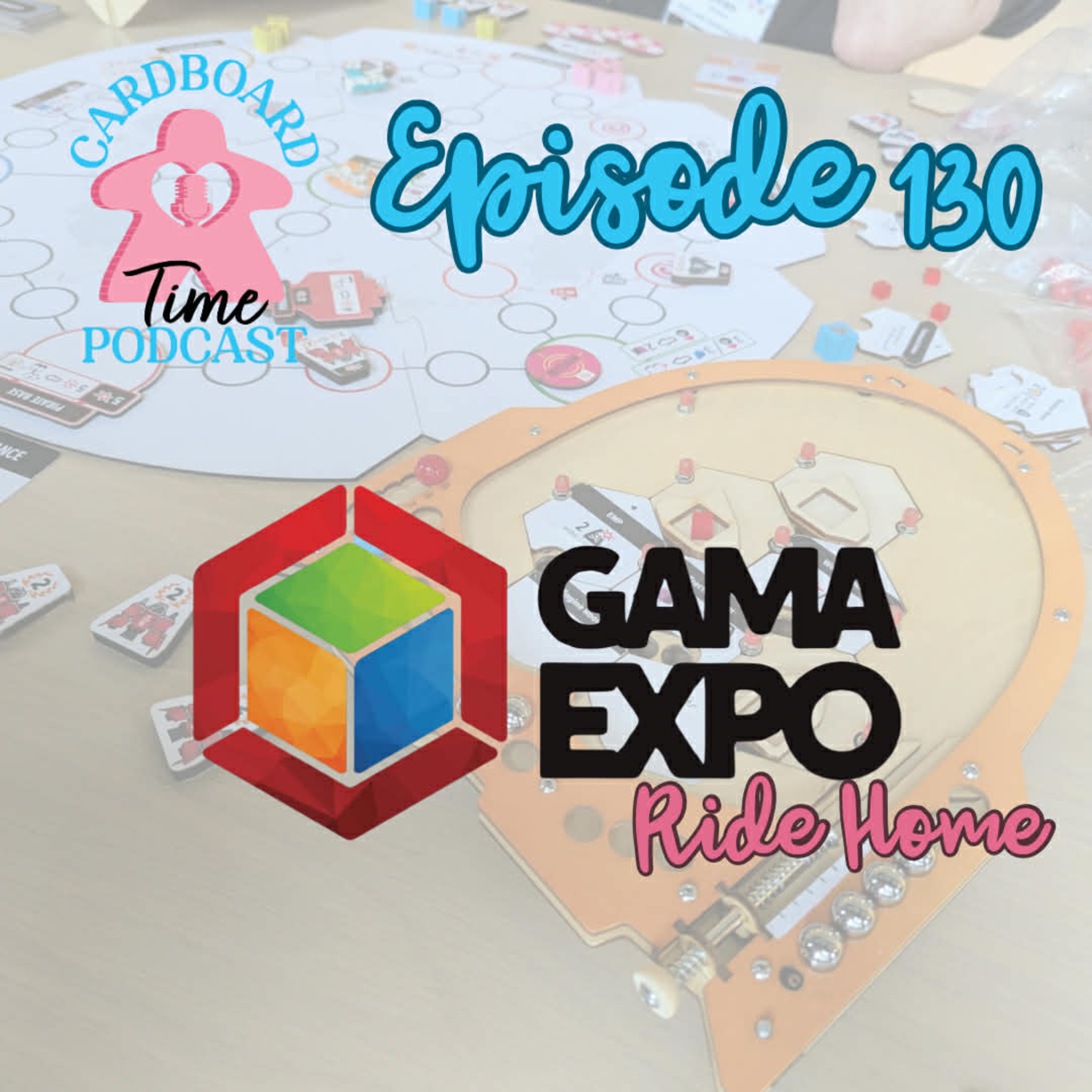 Cardboard Time Episode 130 - GAMA Expo 2026 Ride Home Show episode artwork