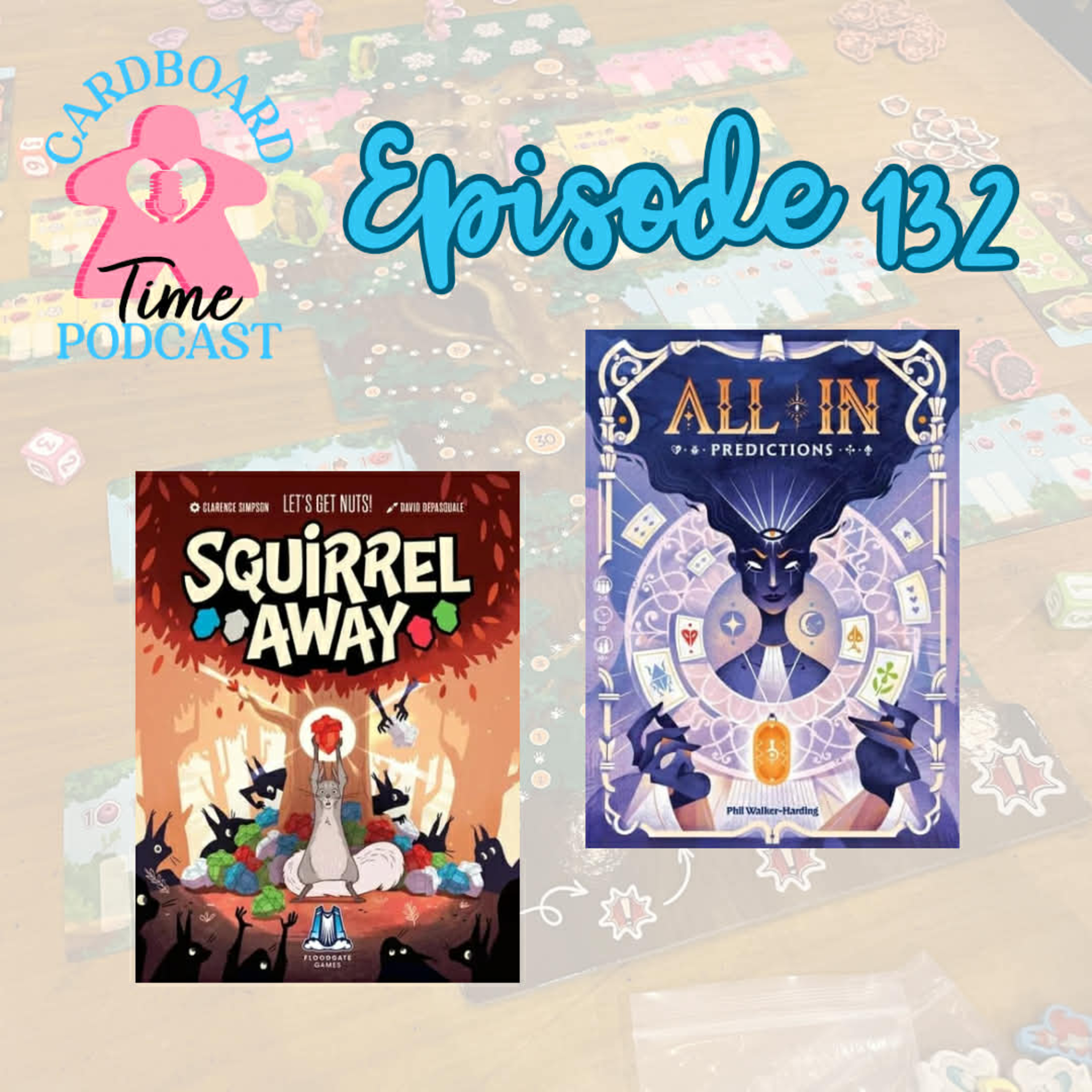 Cardboard Time Episode 132 - All In: Predictions, Squirrel Away episode artwork