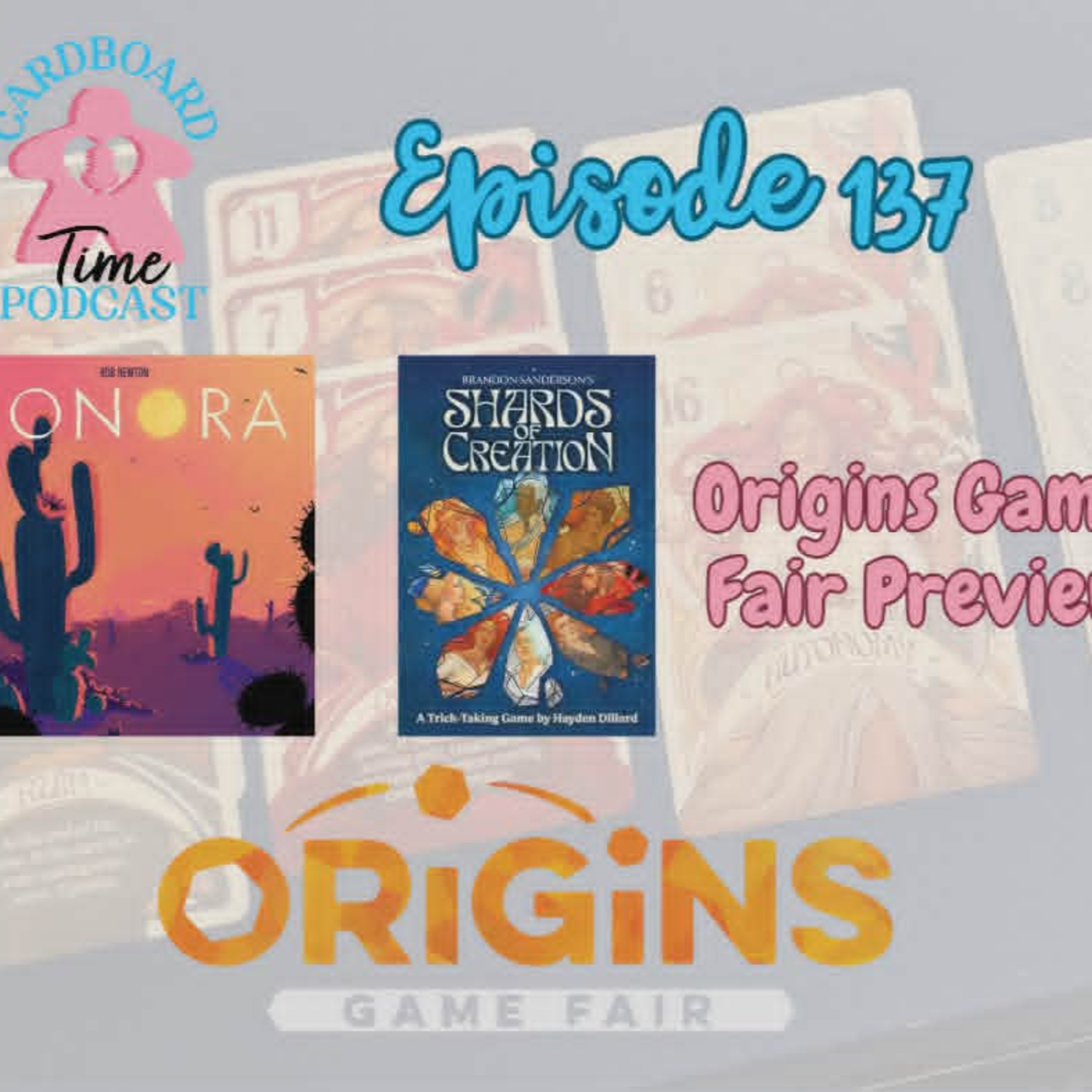Cardboard Time Episode 137 - Shards of Creation, Sonora, and an Origins 2026 preview. episode artwork