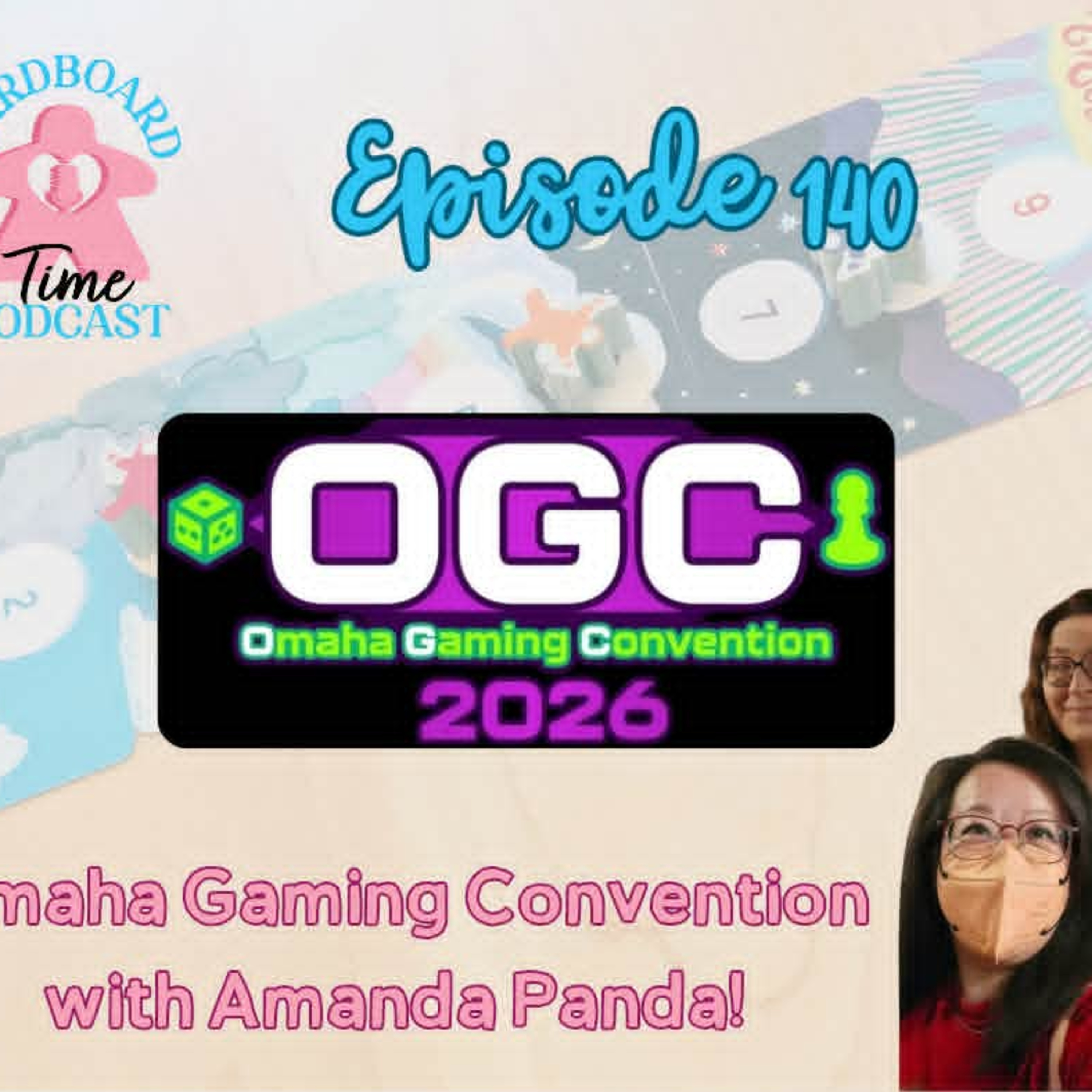 Cardboard Time Episode 140 - Omaha Gaming Convention 2026 Wrapup with Amanda Panda episode artwork