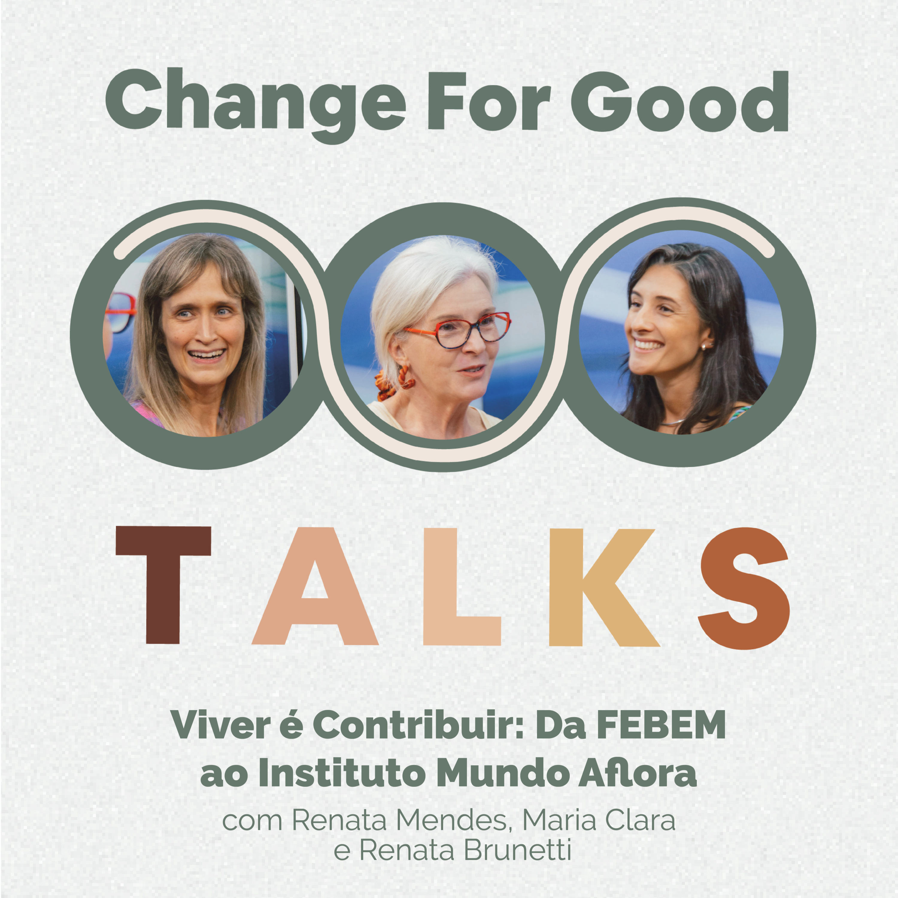 Viver é Contribuir: Da FEBEM ao Instituto Mundo Aflora - com Renata Mendes, Maria Clara e Renata Brunetti