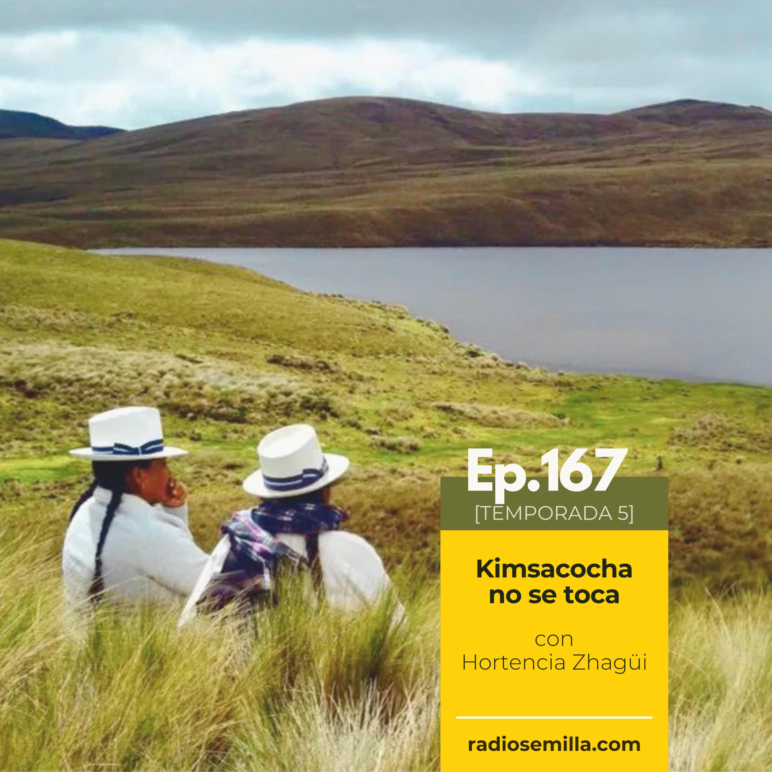 167: Kimsacocha no se toca, con Hortencia Zhagüi