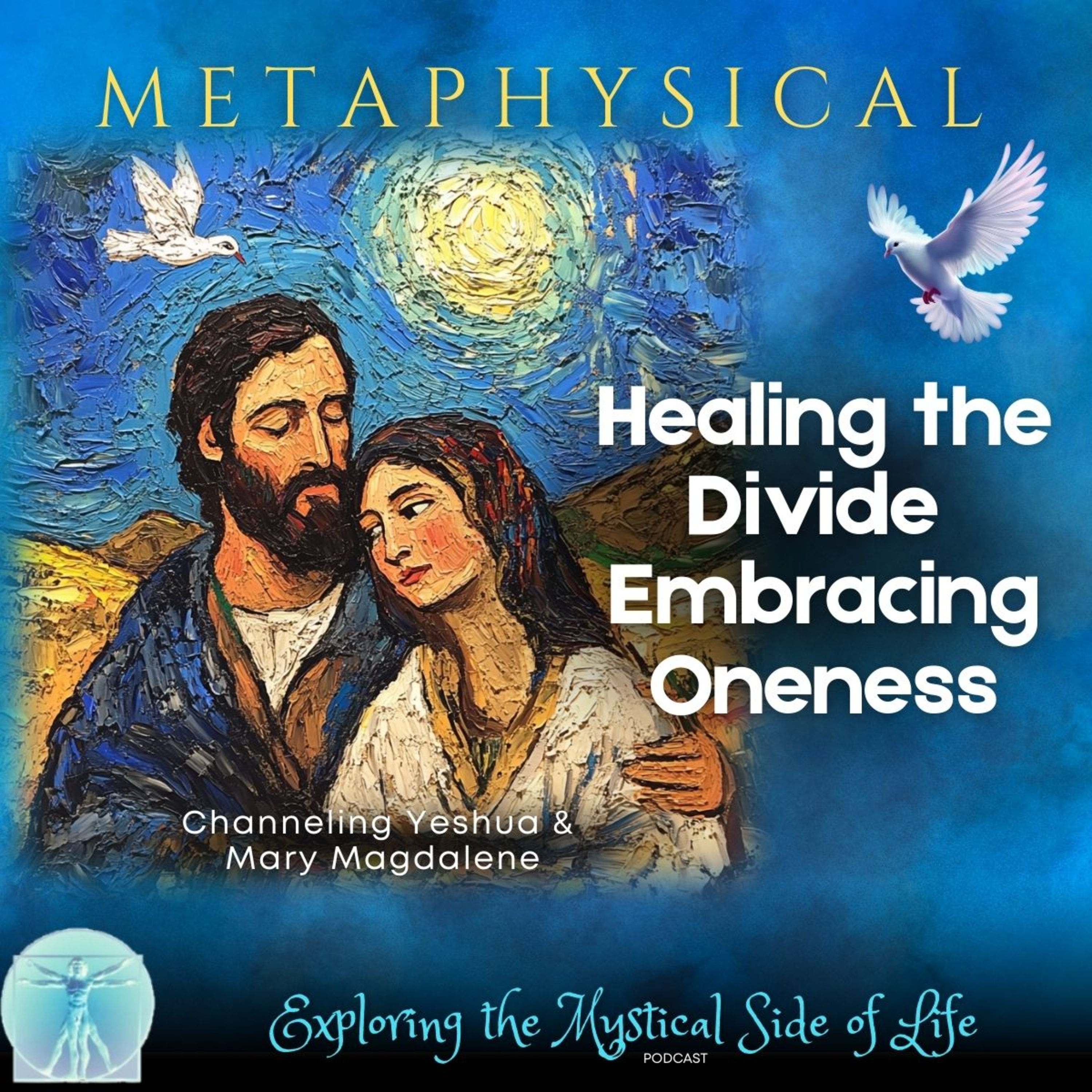 Mystical Channeling with Yeshua and Mary Magdalene: Healing the Divide, Embracing Oneness