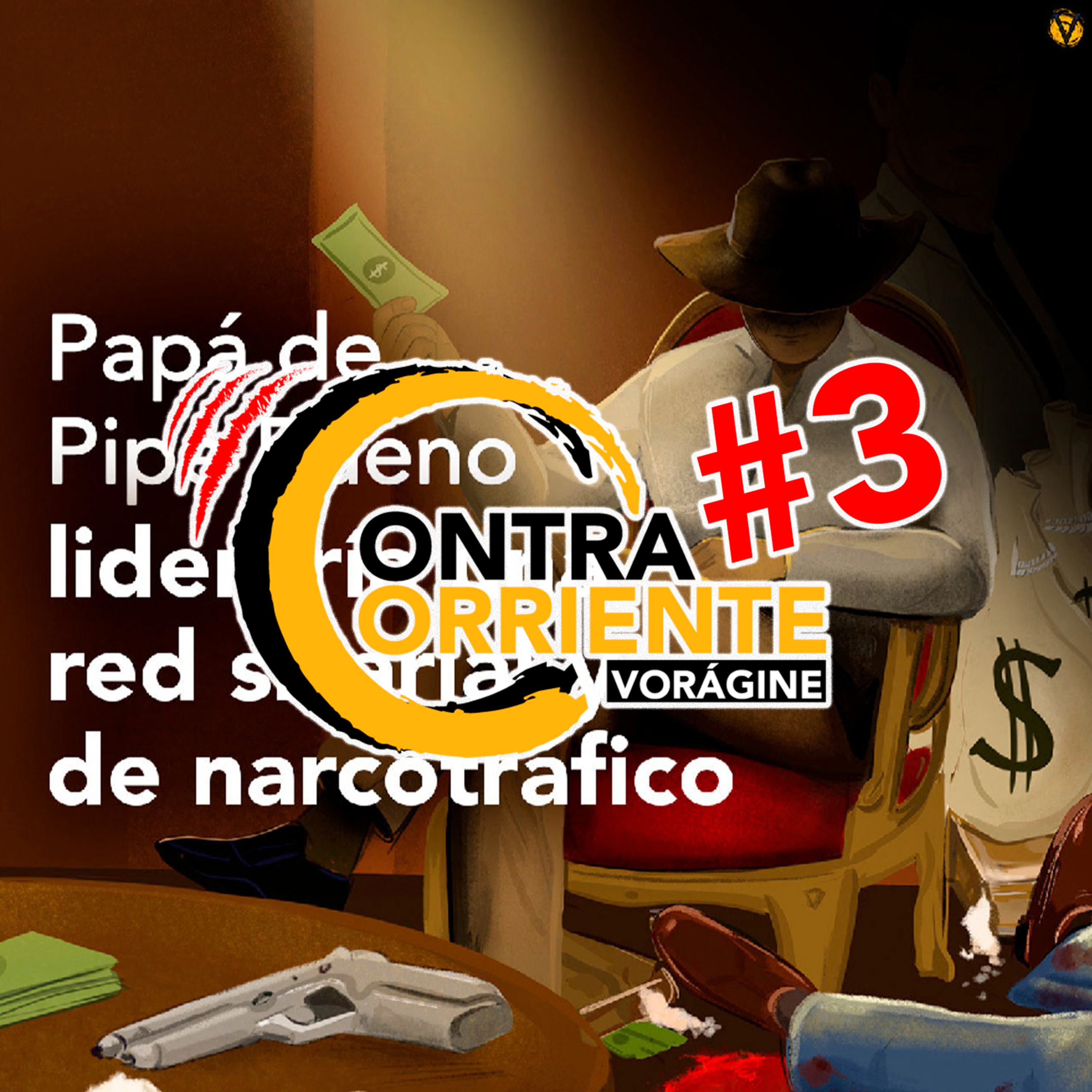 ContraCorriente 3 | NarcoFiles: Papá de Pipe Bueno: señalado de narcotráfico y dos asesinatos