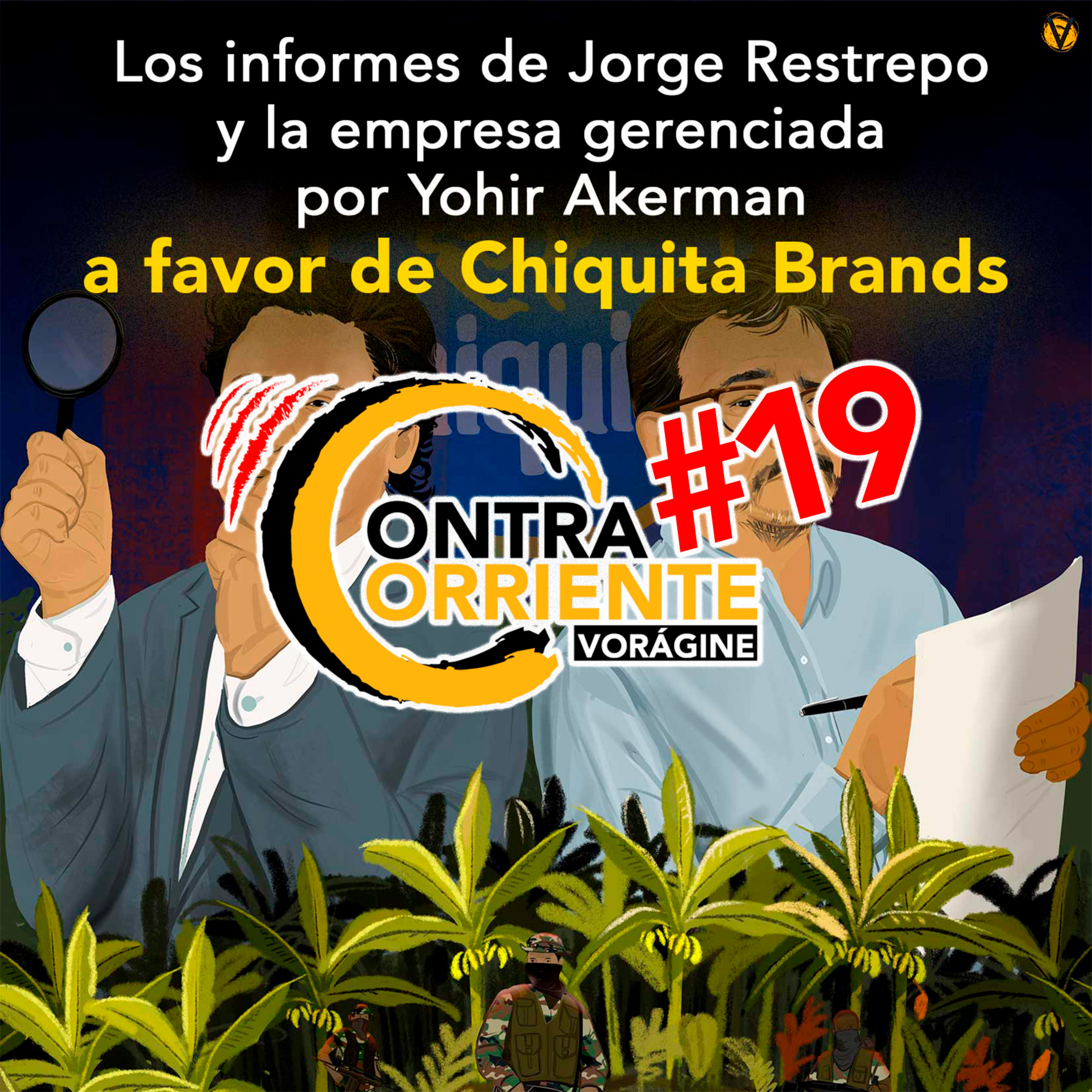 ContraCorriente 19 | Informes de Jorge Restrepo y empresa de Akerman a favor de Chiquita Brands