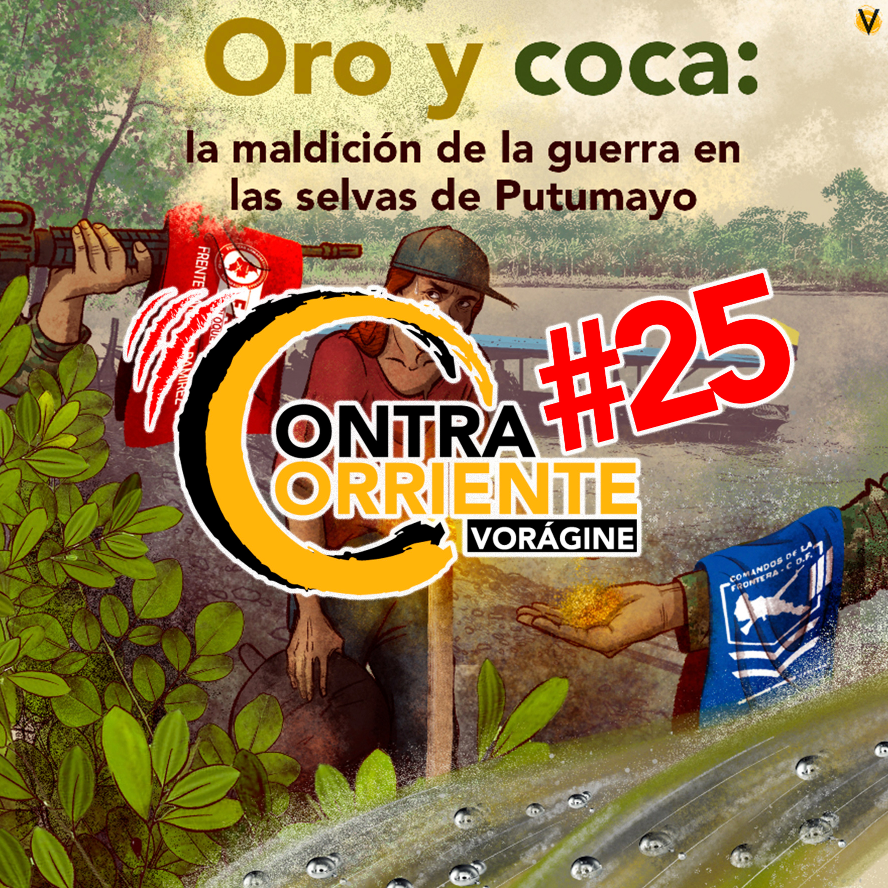 ContraCorriente 25 | Oro y coca: la maldición de la guerra en las selvas de Putumayo