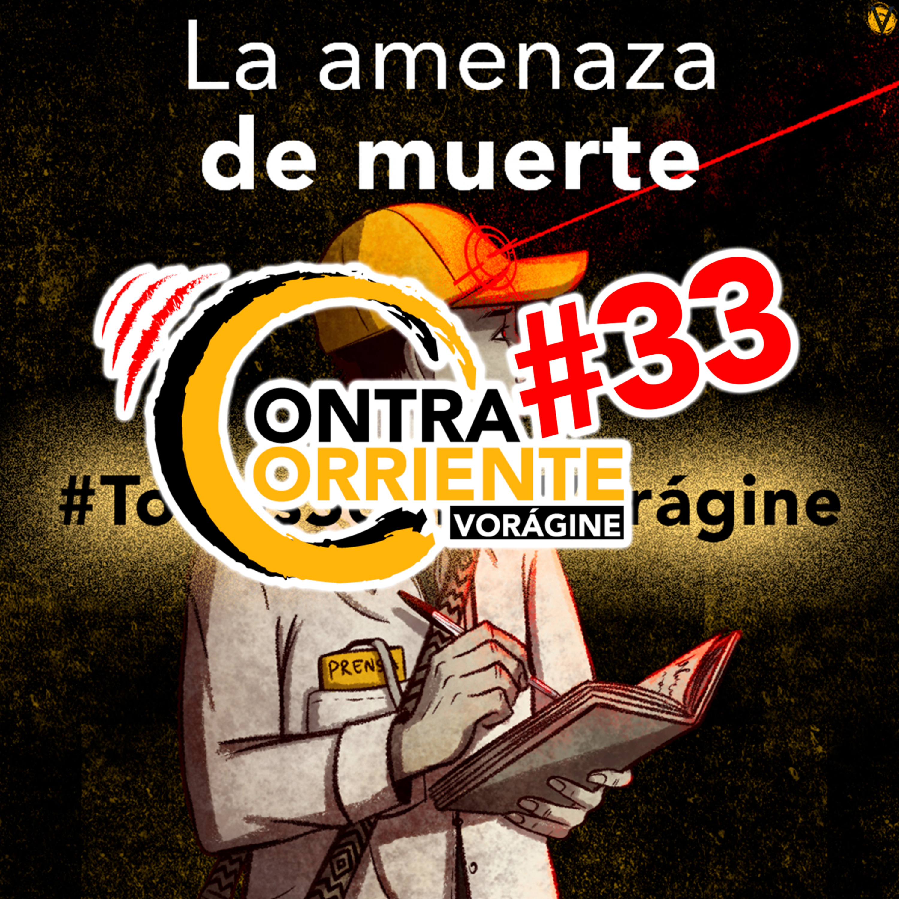 ContraCorriente 33 | Amenaza de mu3rt3 a un periodista de Vorágine