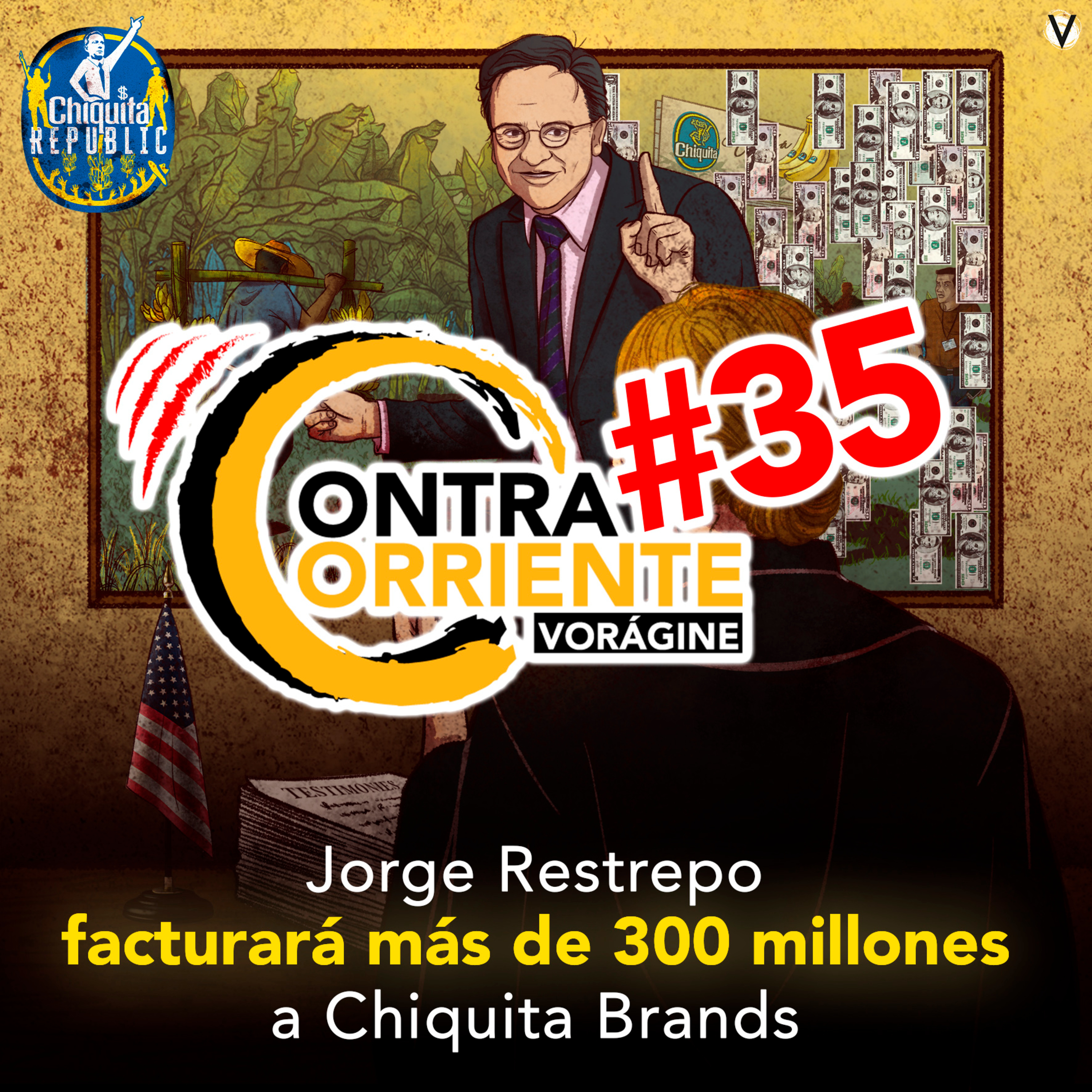 ContraCorriente 35 | Jorge Restrepo facturará más de 300 millones a Chiquita Brands
