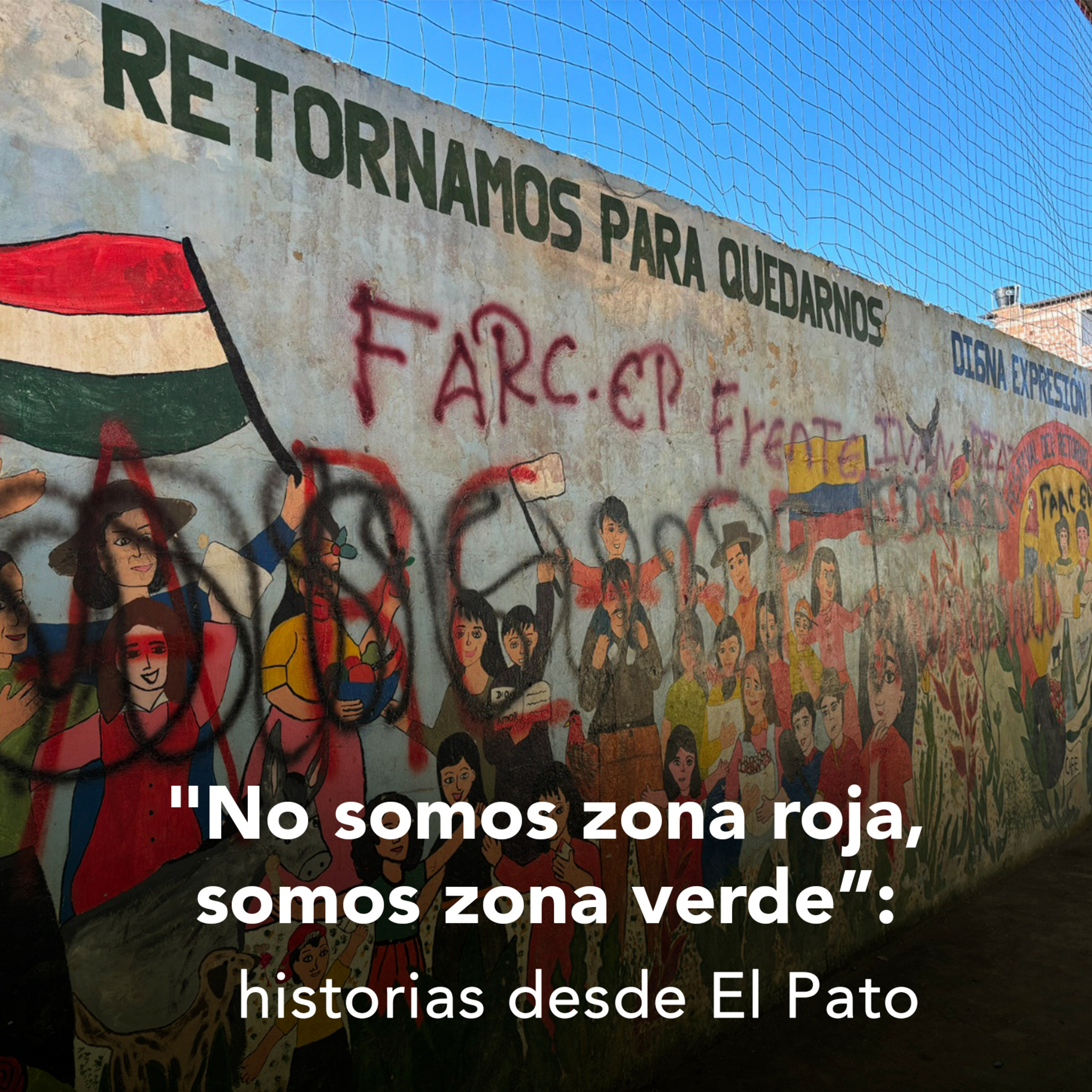 "No somos zona roja, somos zona verde”: historias desde El Pato